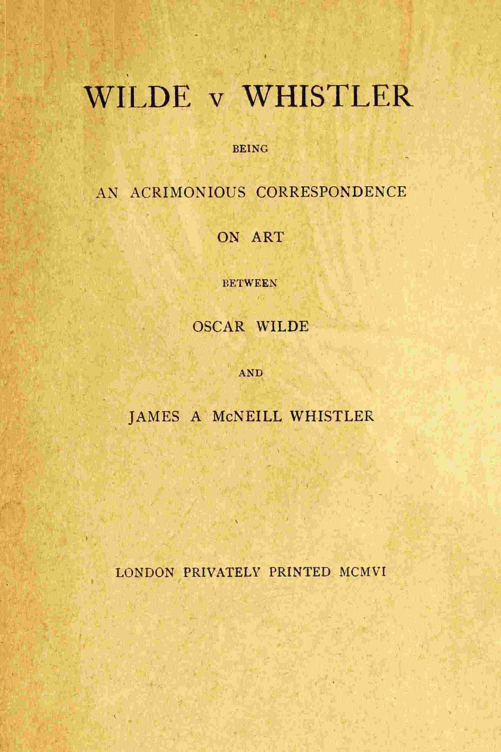 Wilde v Whistler / Being an Acrimonious Correspondence on Art Between Oscar Wilde and James A McNeill Whistler cover
