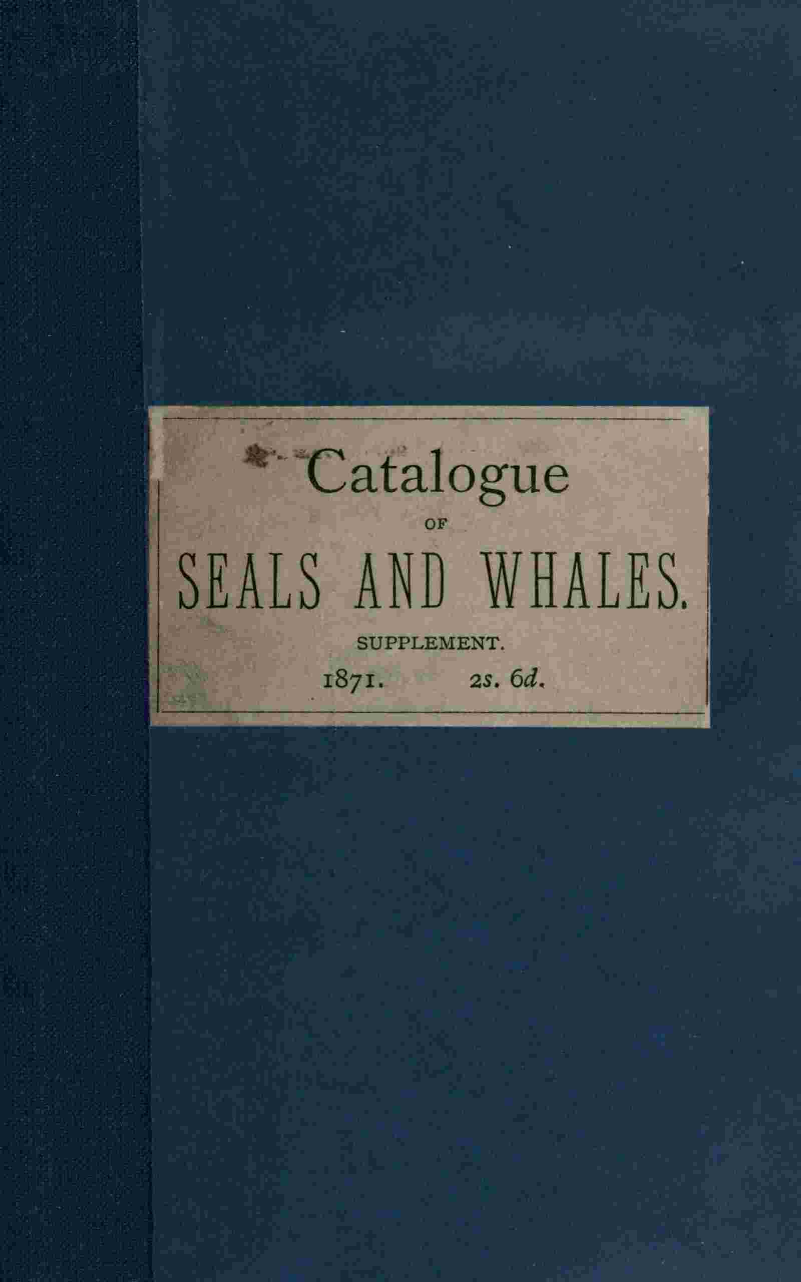 Supplement to the catalogue of seals and whales in the British Museum cover