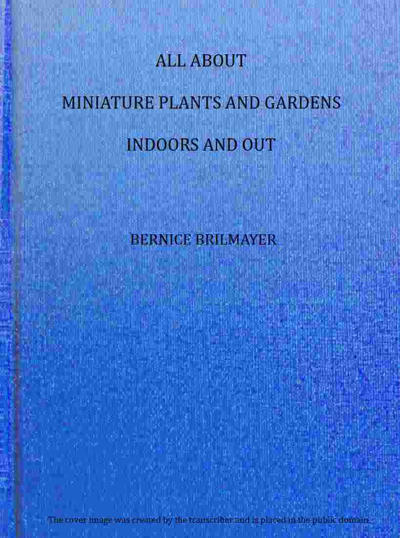 All about miniature plants and gardens indoors and out cover