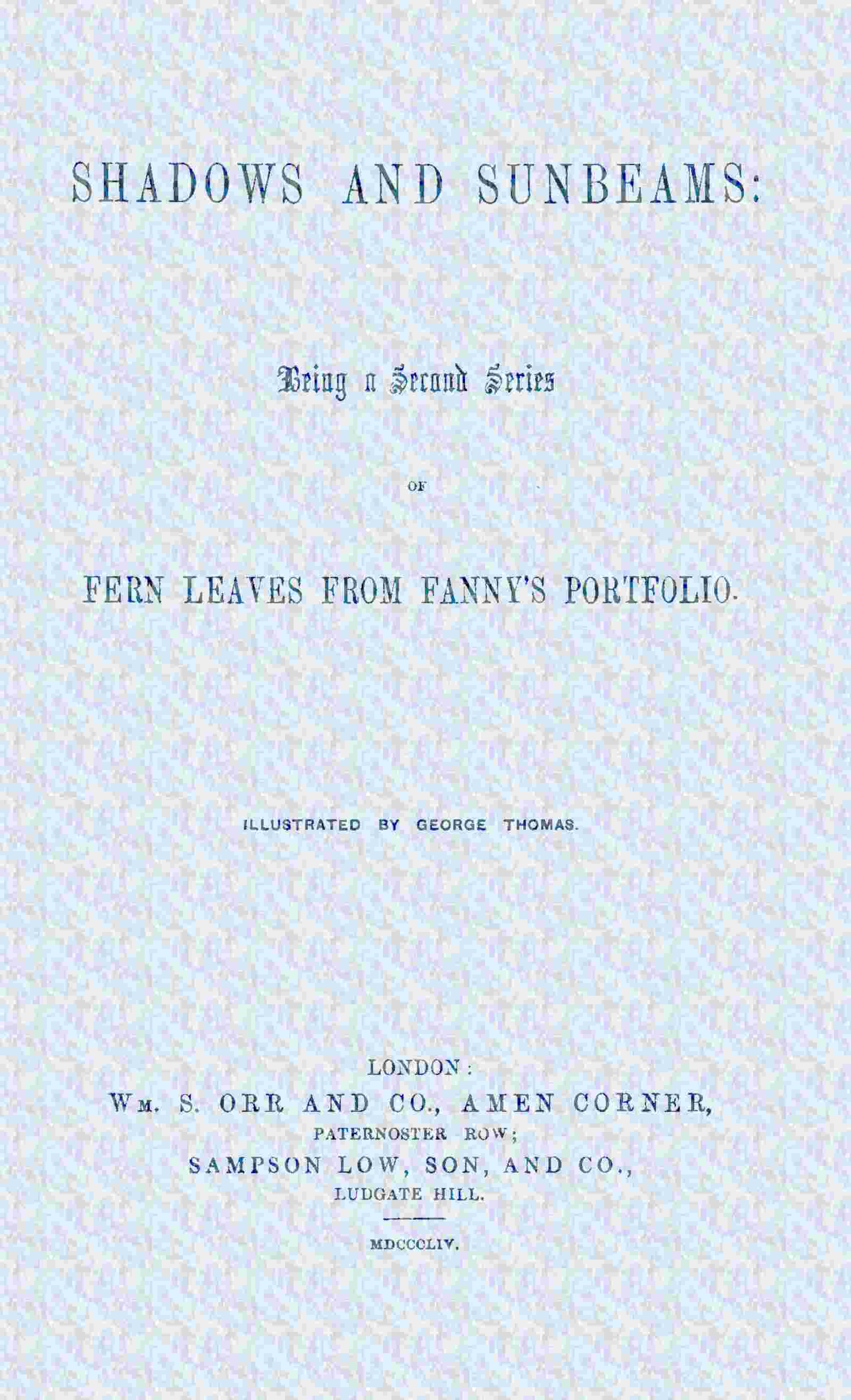 Shadows and sunbeams: Being a second series of Fern leaves from Fanny's portfolio cover