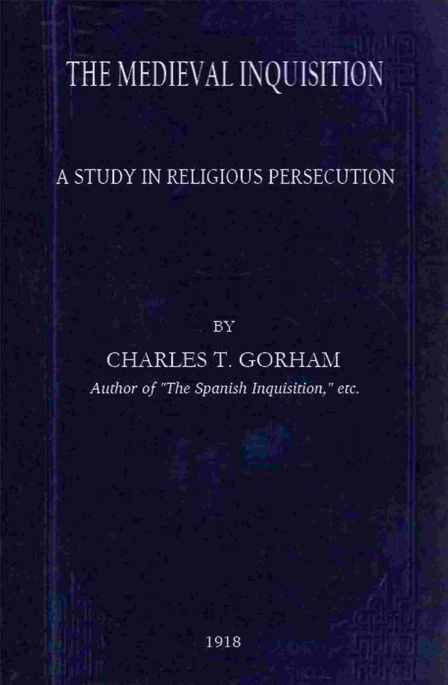 The medieval Inquisition: A study in religious persecution cover