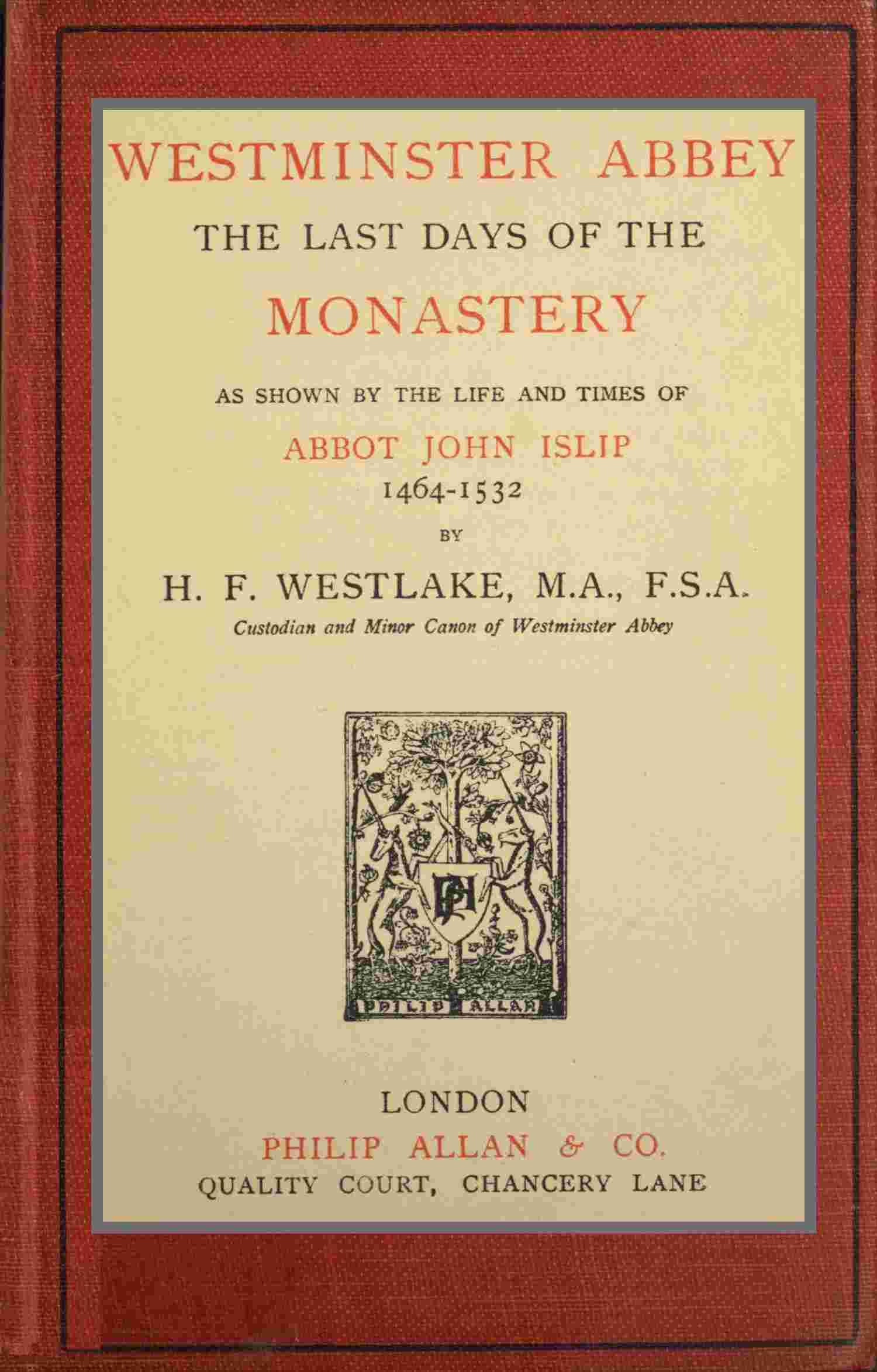 Westminster Abbey: The last days of the monastery as shown by the life and times of Abbot John Islip, 1464-1532 cover