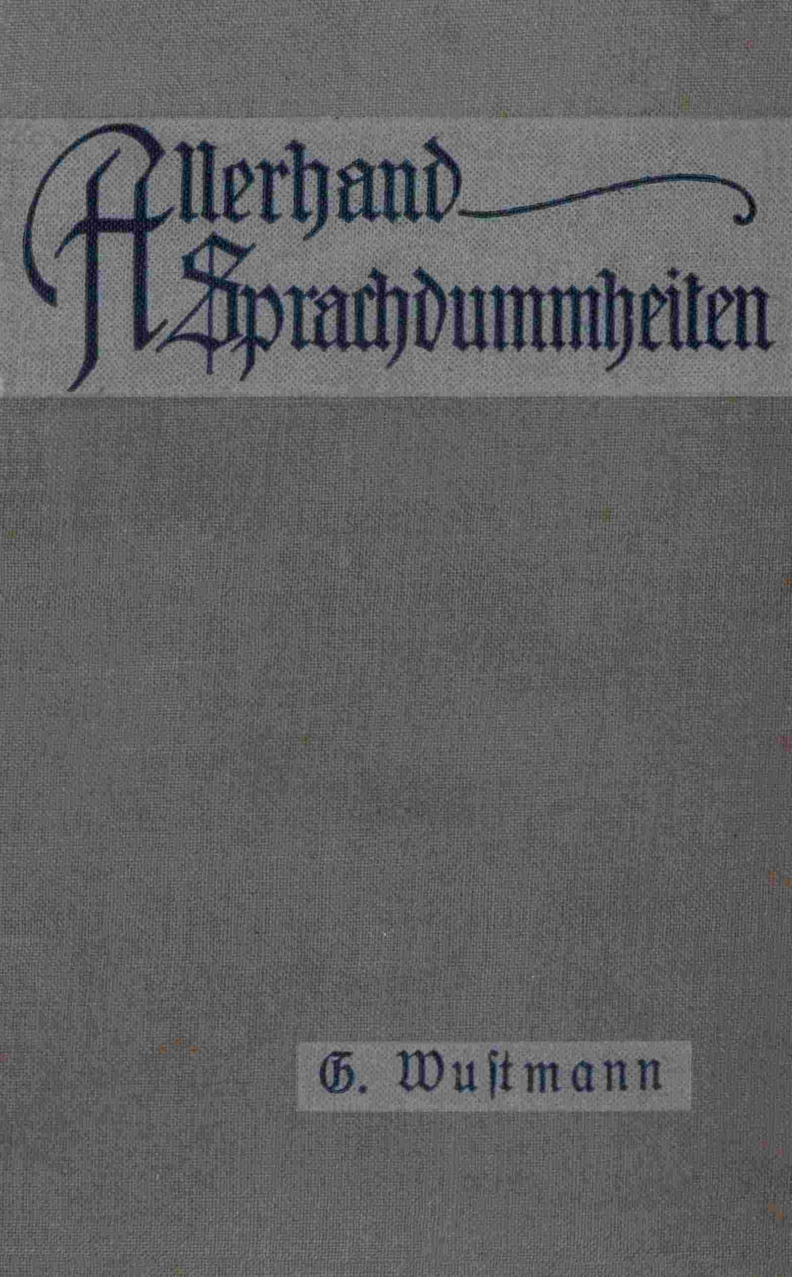 Allerhand Sprachdummheiten / Kleine deutsche Grammatik des Zweifelhaften, des Falschen und des Häßlichen cover