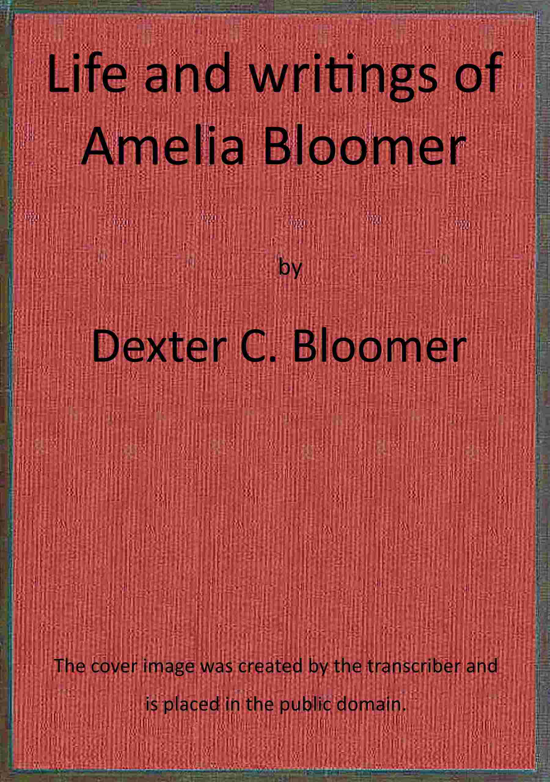 Life and writings of Amelia Bloomer cover