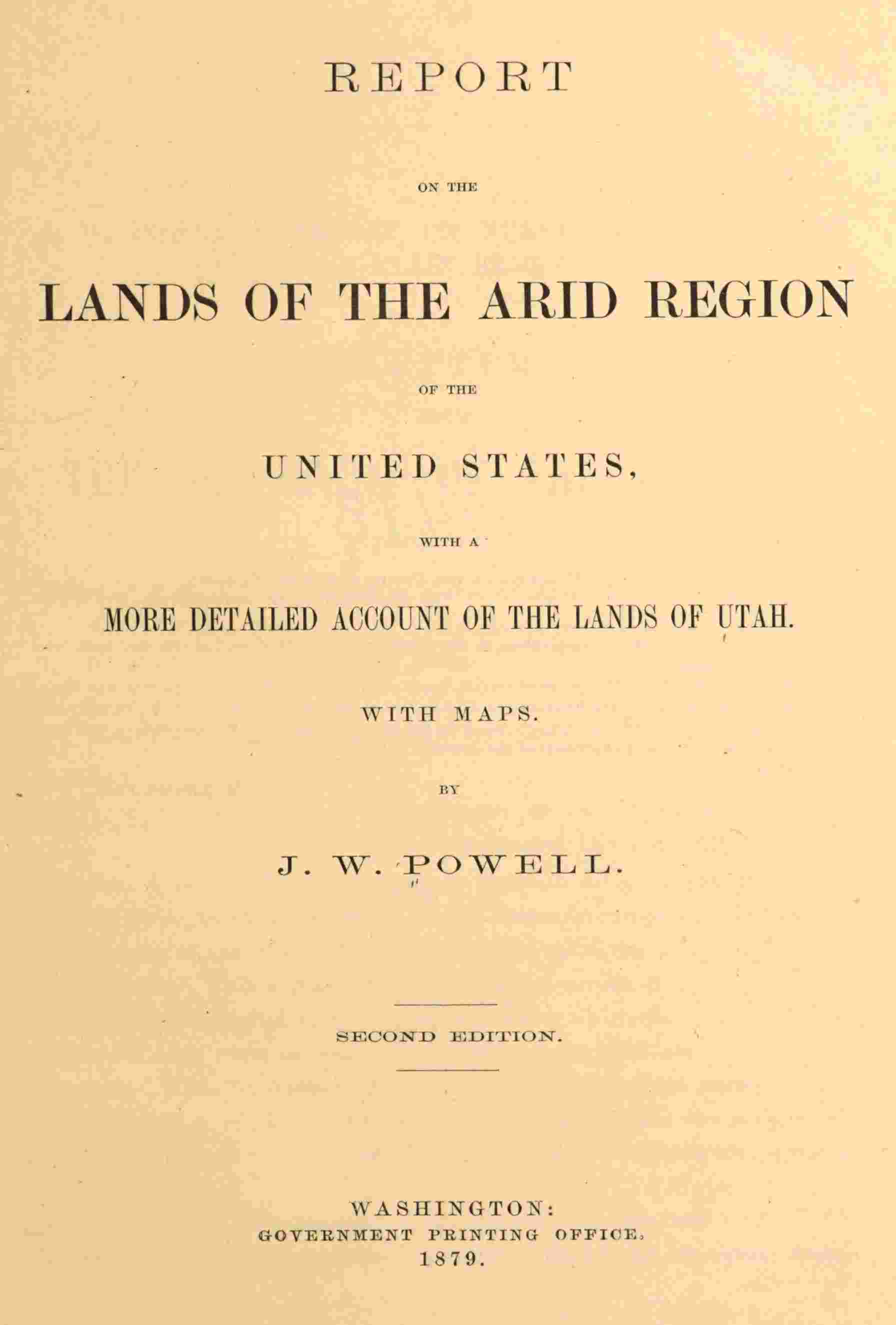 Report on the lands of the arid region of the United States, with a more detailed account of the lands of Utah cover