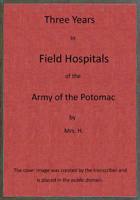 Three years in field hospitals of the Army of the Potomac cover