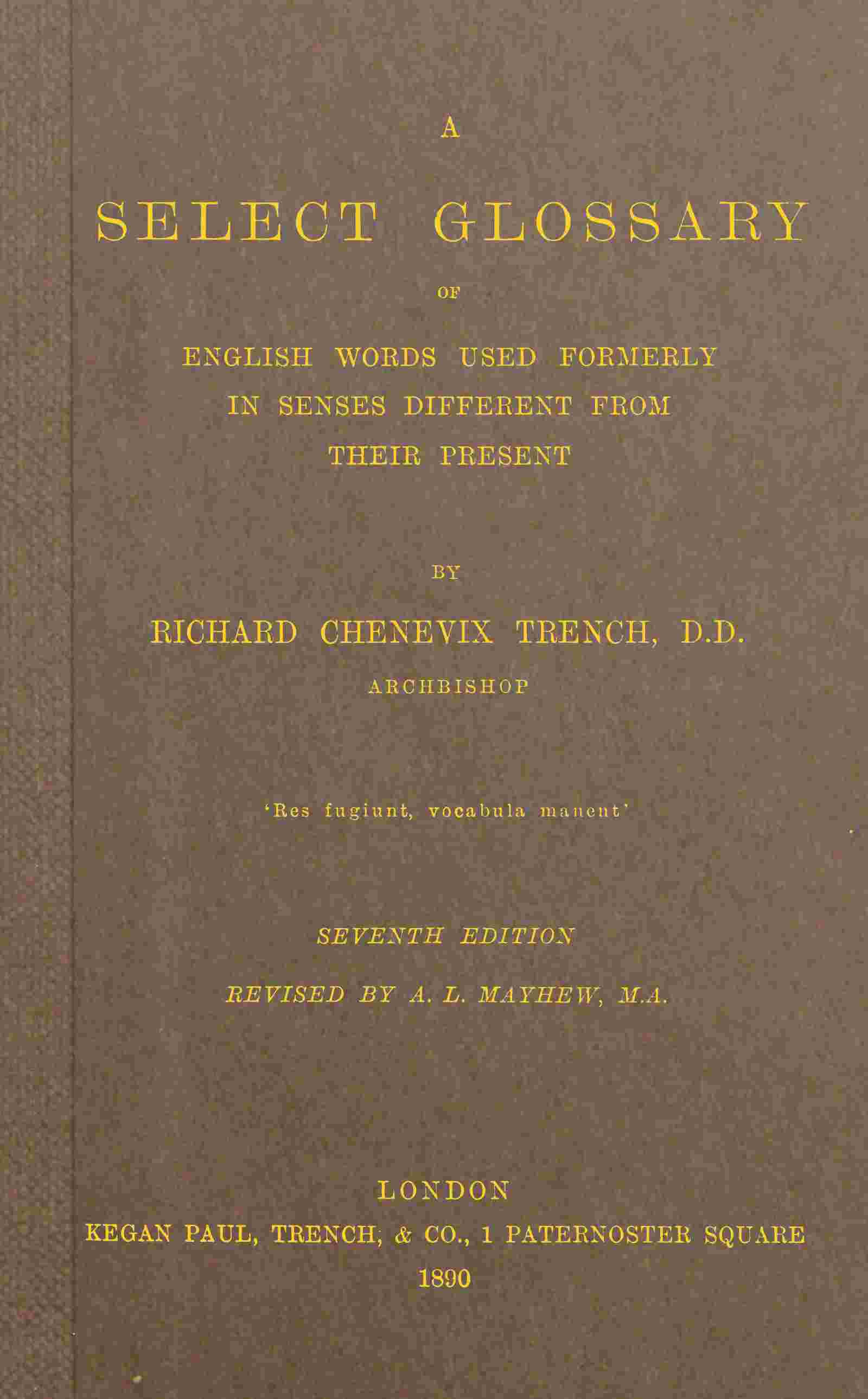 A select glossary of English words used formerly in senses different from their present cover