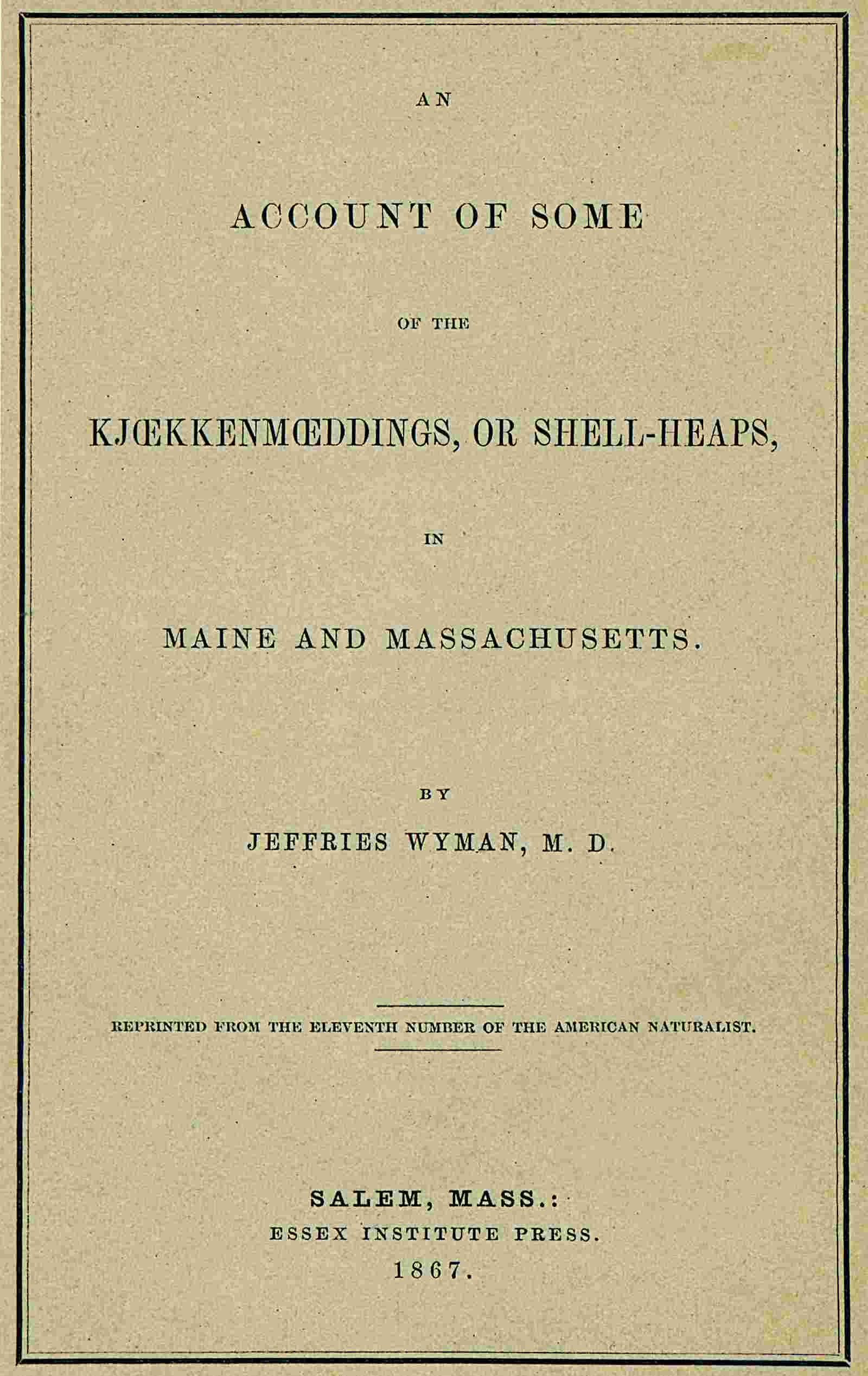 An account of some kjoekkenmoeddings, or shell-heaps, in Maine and Massachusetts cover