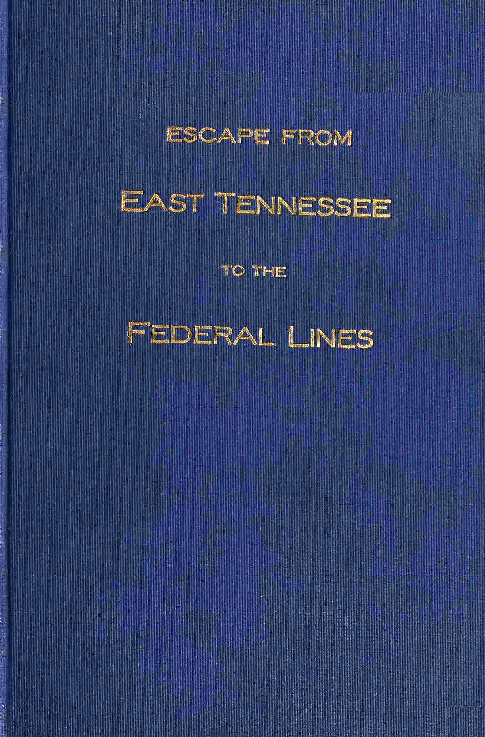 Escape from East Tennessee to the federal lines cover