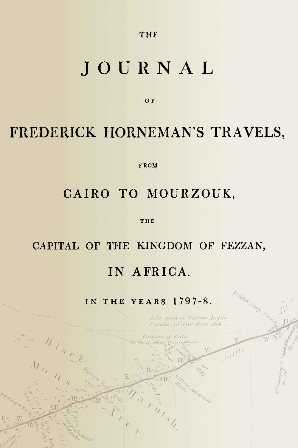 The journal of Frederick Horneman's travels, from Cairo to Mourzouk, the capital of the kingdom of Fezzan, in Africa, in the years 1797-8 cover
