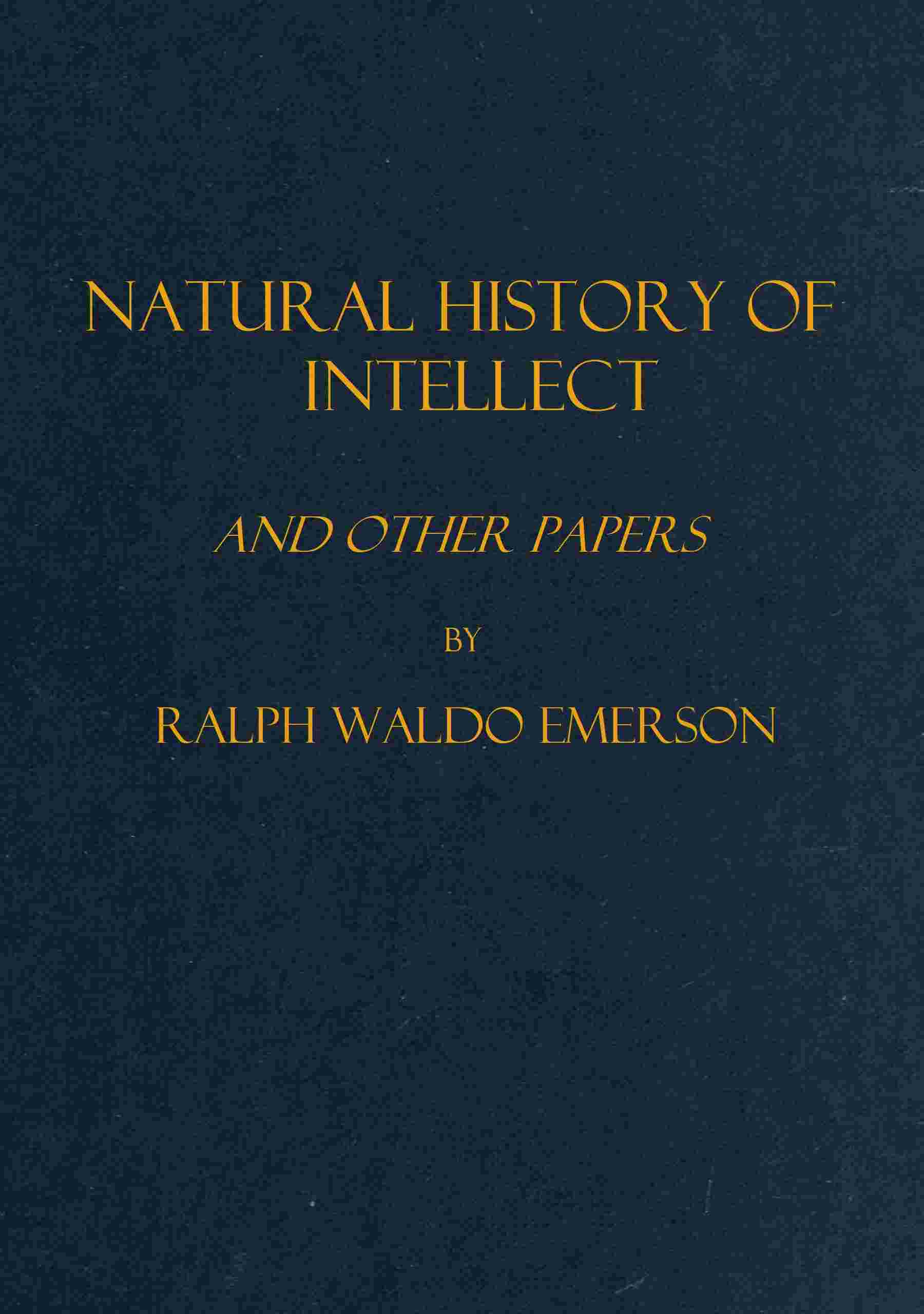 Natural history of intellect, and other papers cover