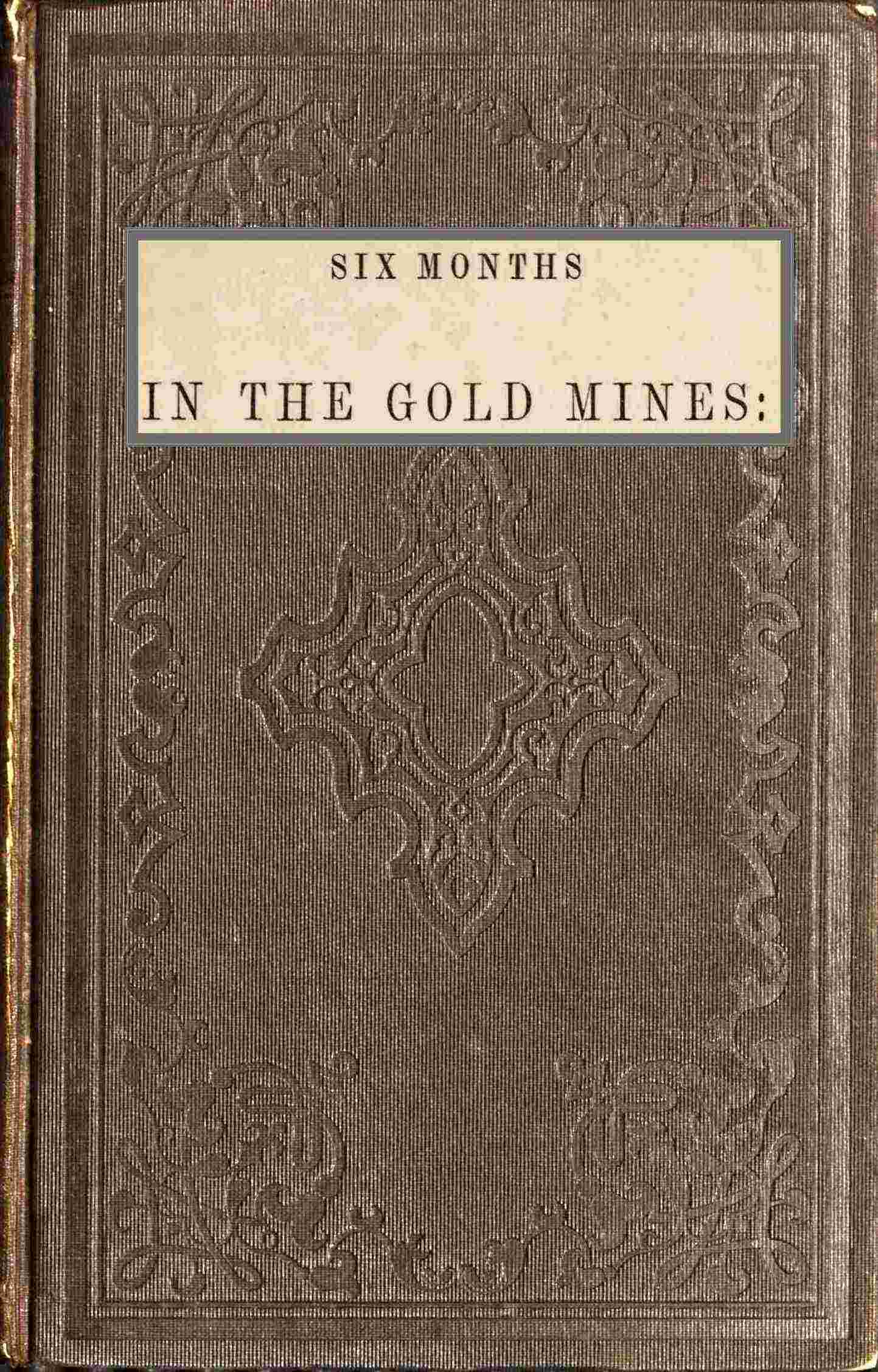 Six months in the gold mines cover