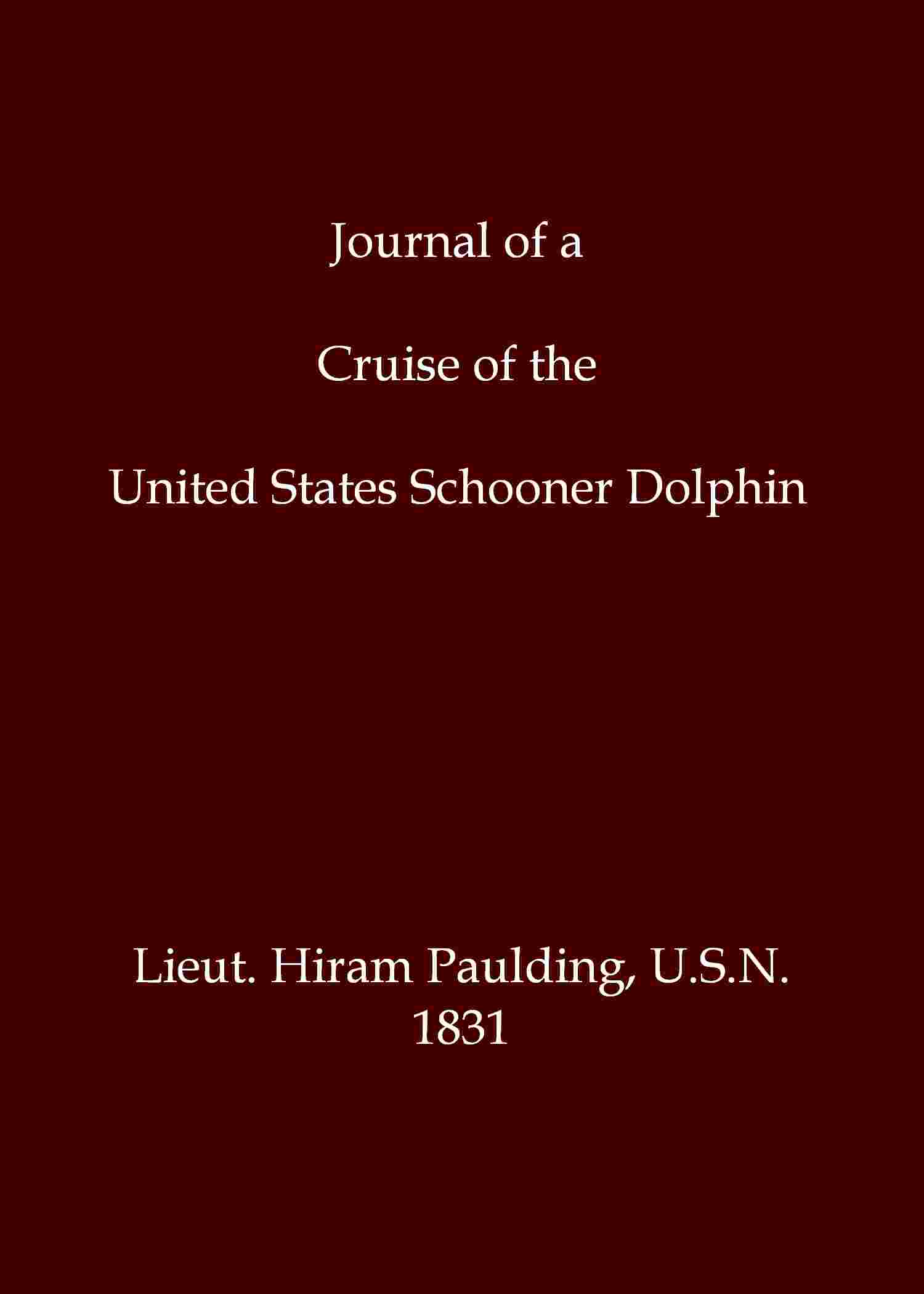 Journal of a cruise of the United States schooner Dolphin, among the islands of the Pacific Ocean; and a visit to the Mulgrave Islands, in pursuit of the mutineers of the whaleship Globe cover