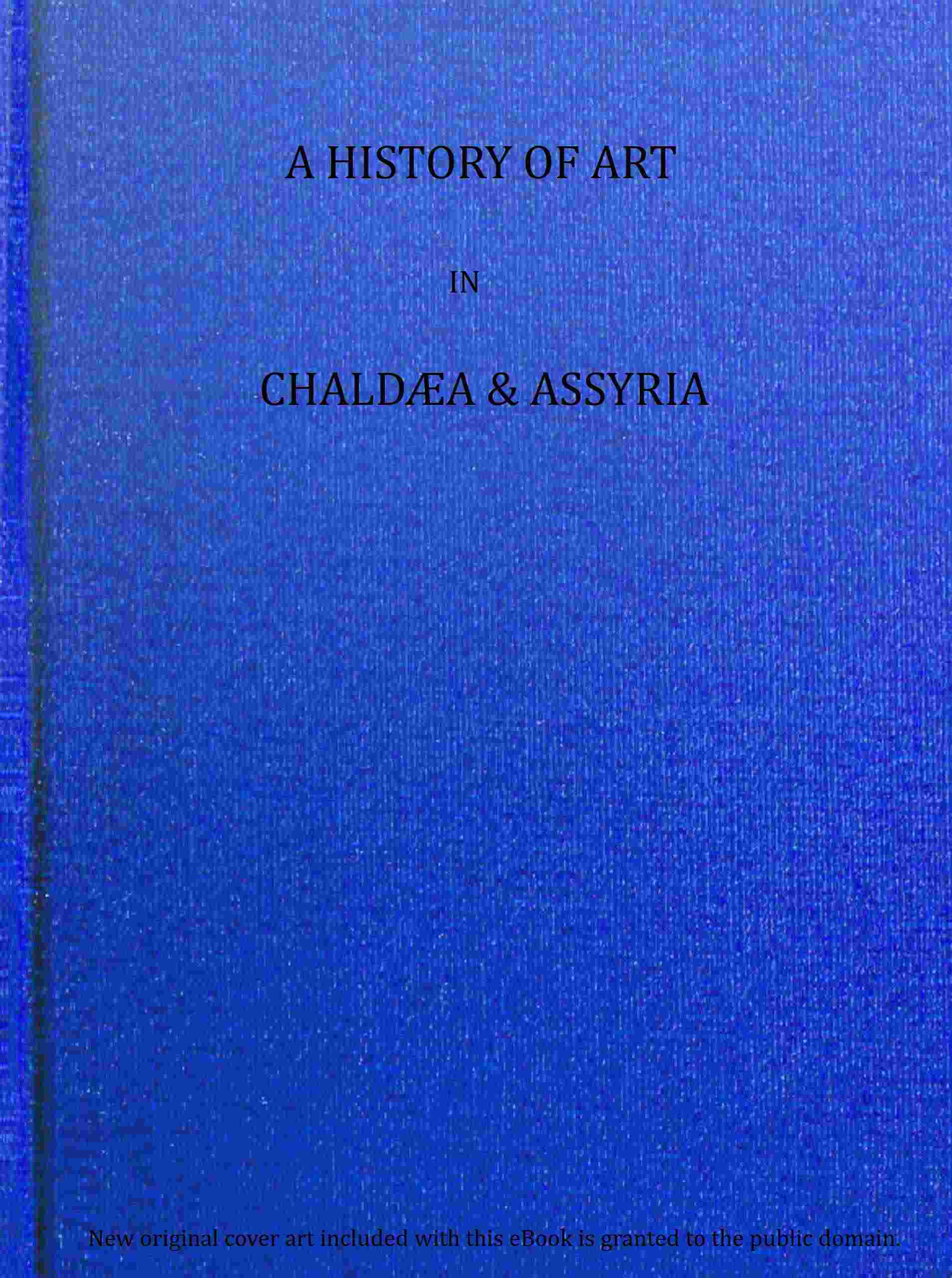 A history of art in Chaldæa & Assyria, Vol. 2 (of 2) cover