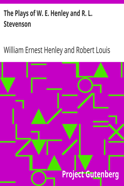 The Plays of W. E. Henley and R. L. Stevenson cover