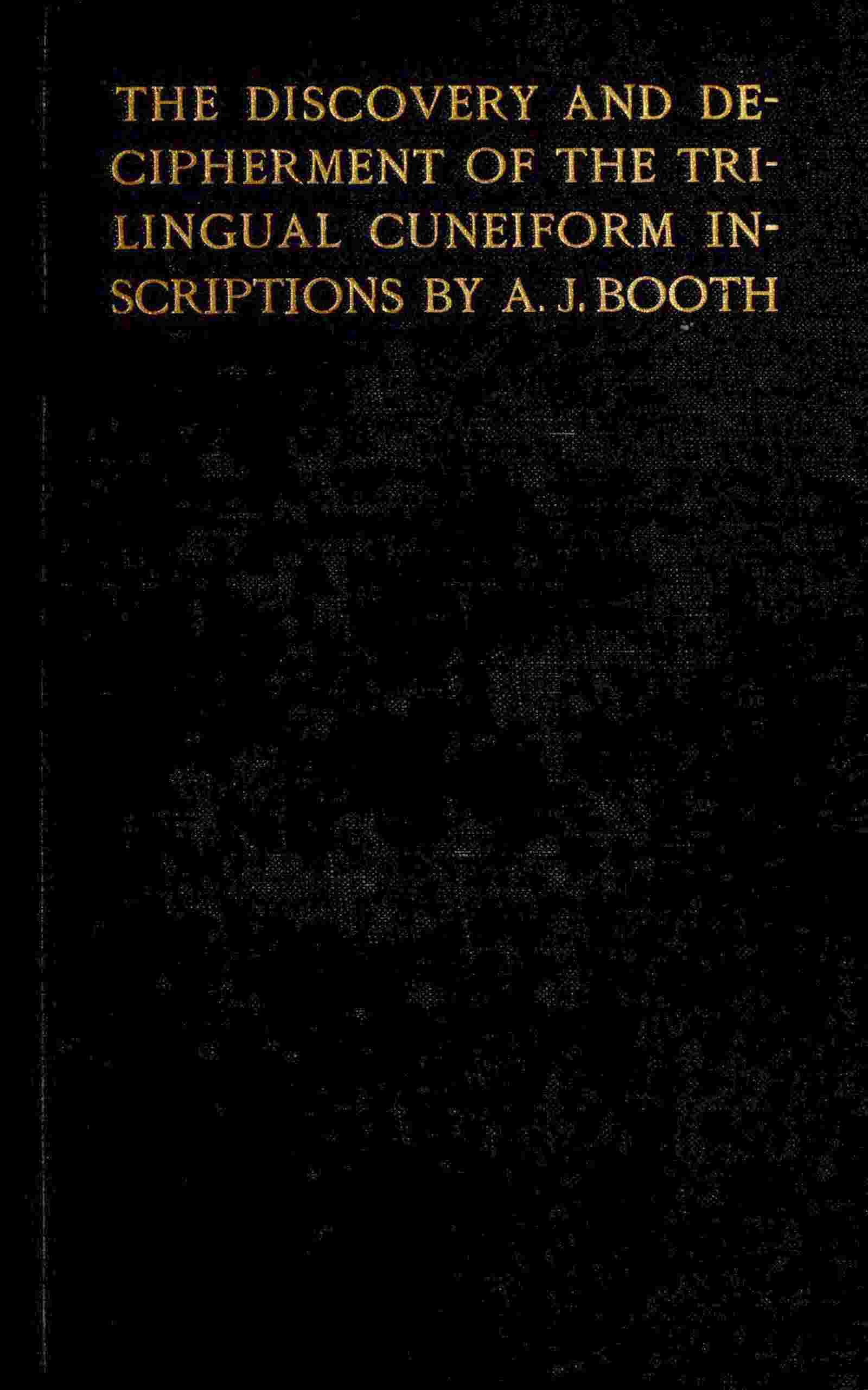 The discovery and decipherment of the trilingual cuneiform inscriptions cover