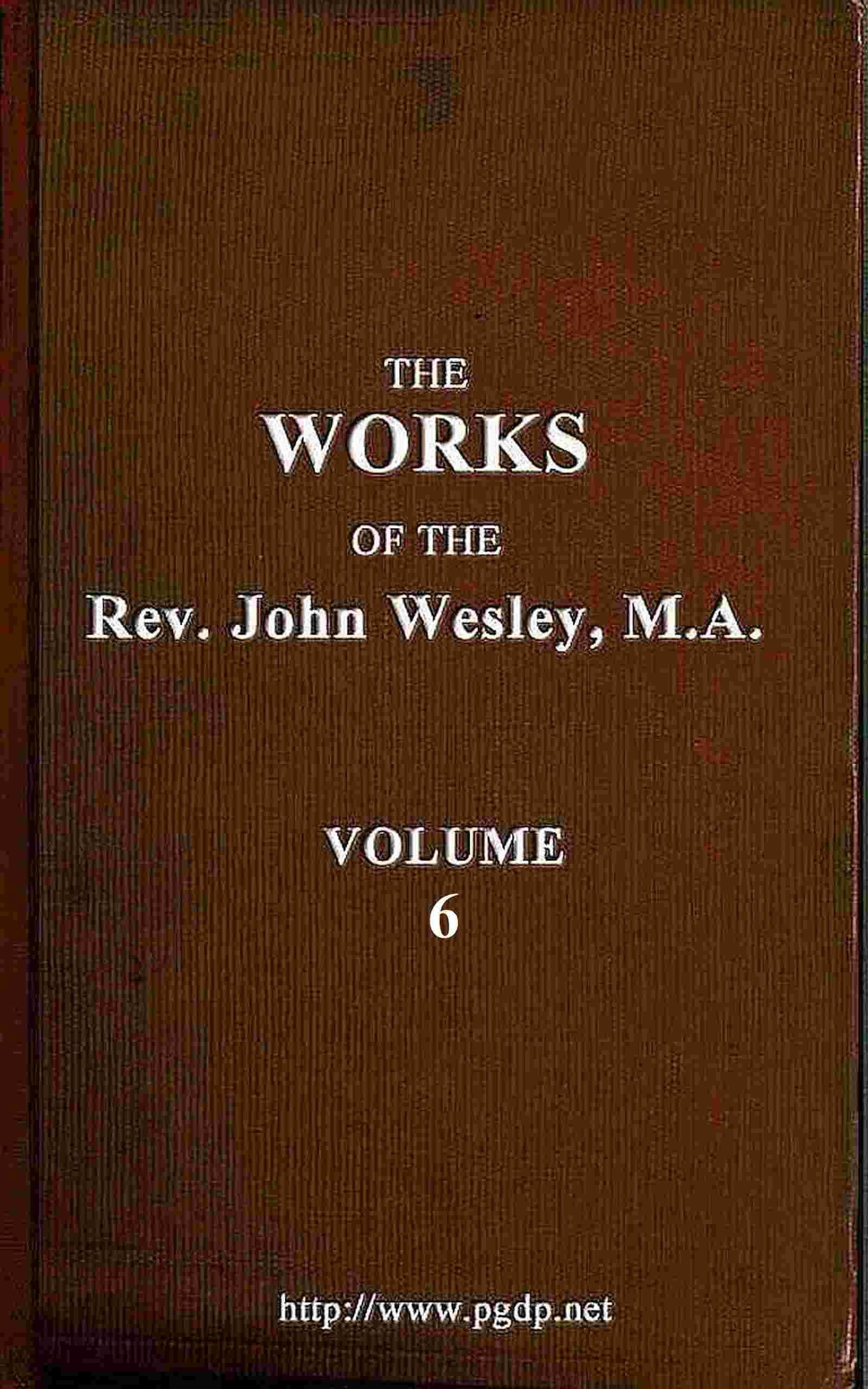 The works of the Rev. John Wesley, Vol. 06 (of 32) cover