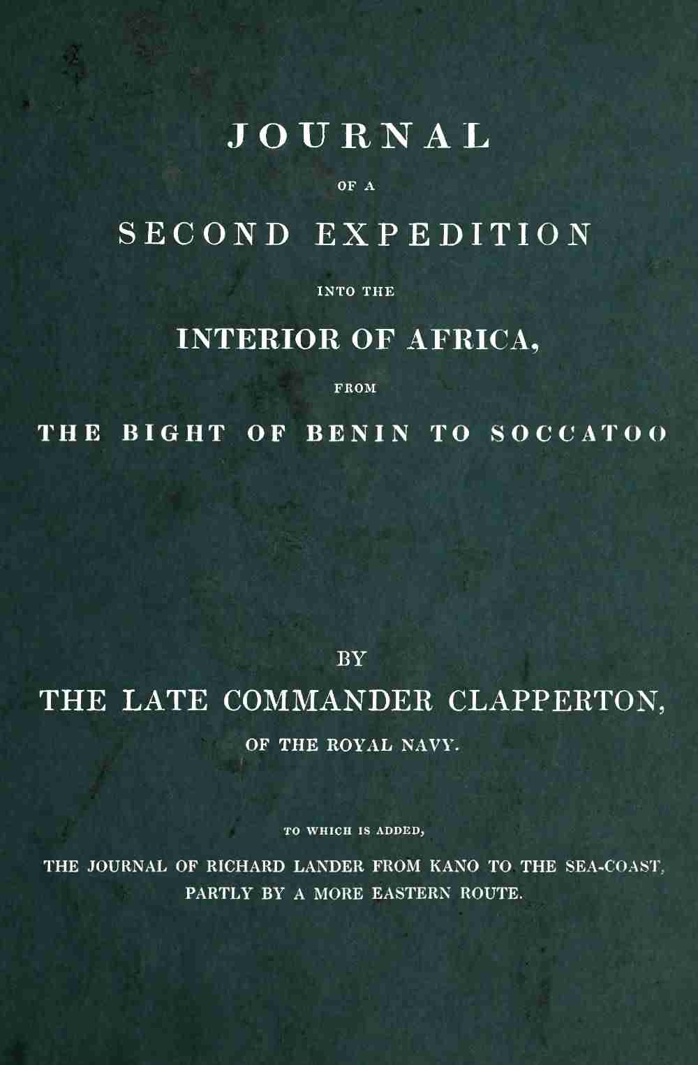Journal of a second expedition into the interior of Africa, from the Bight of Benin to Soccatoo cover