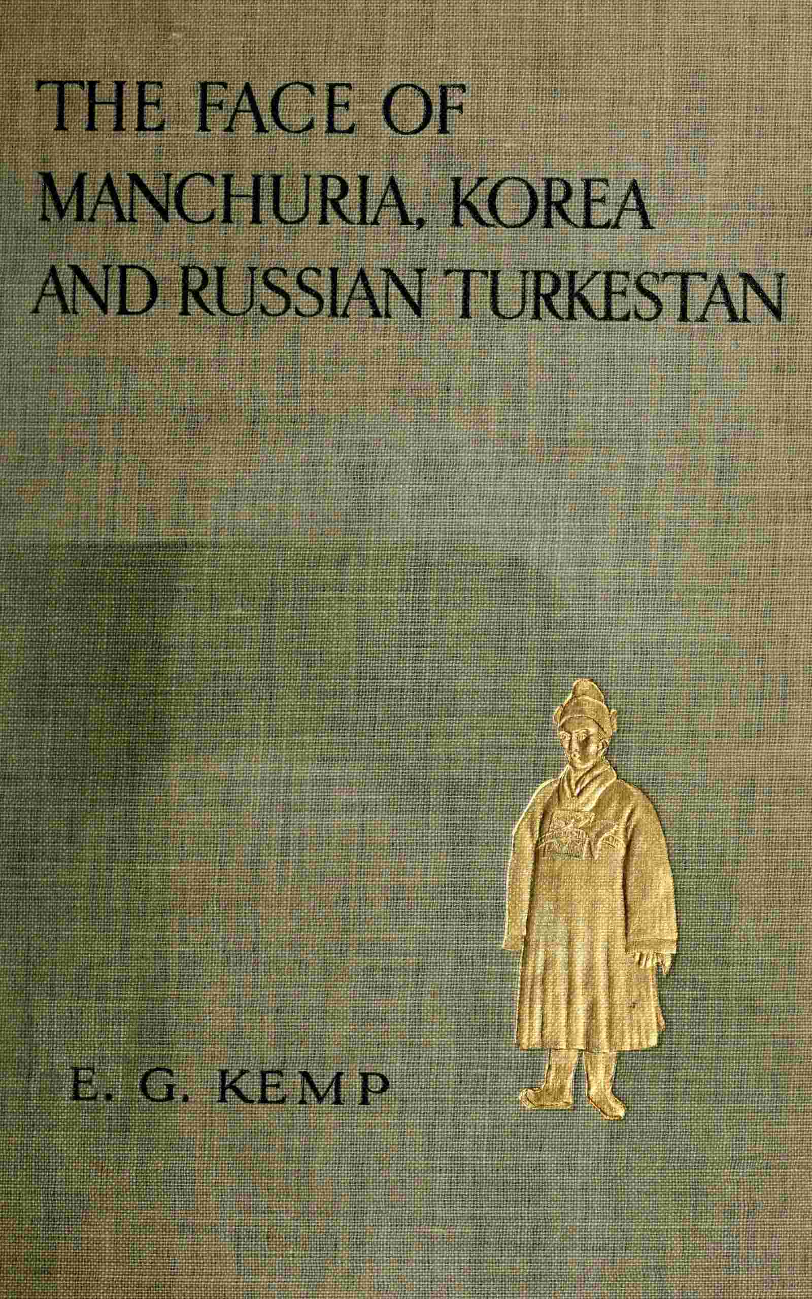 The face of Manchuria, Korea, & Russian Turkestan cover