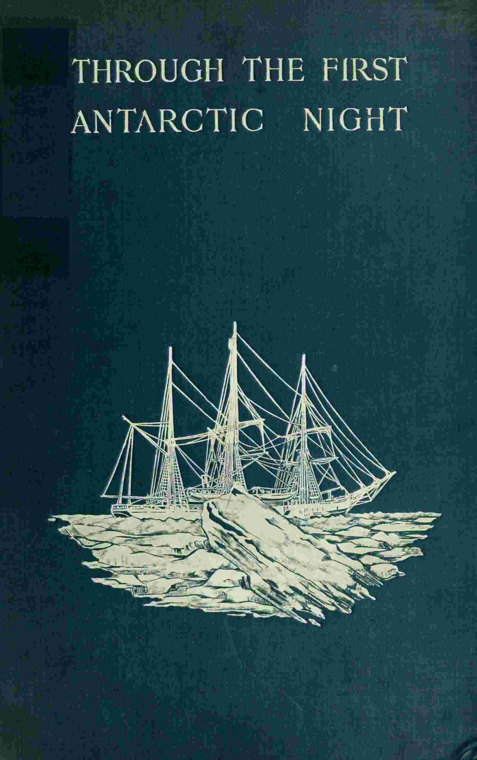 Through the first Antarctic night, 1898-1899 cover