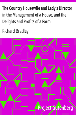 The Country Housewife and Lady's Director in the Management of a House, and the Delights and Profits of a Farm cover