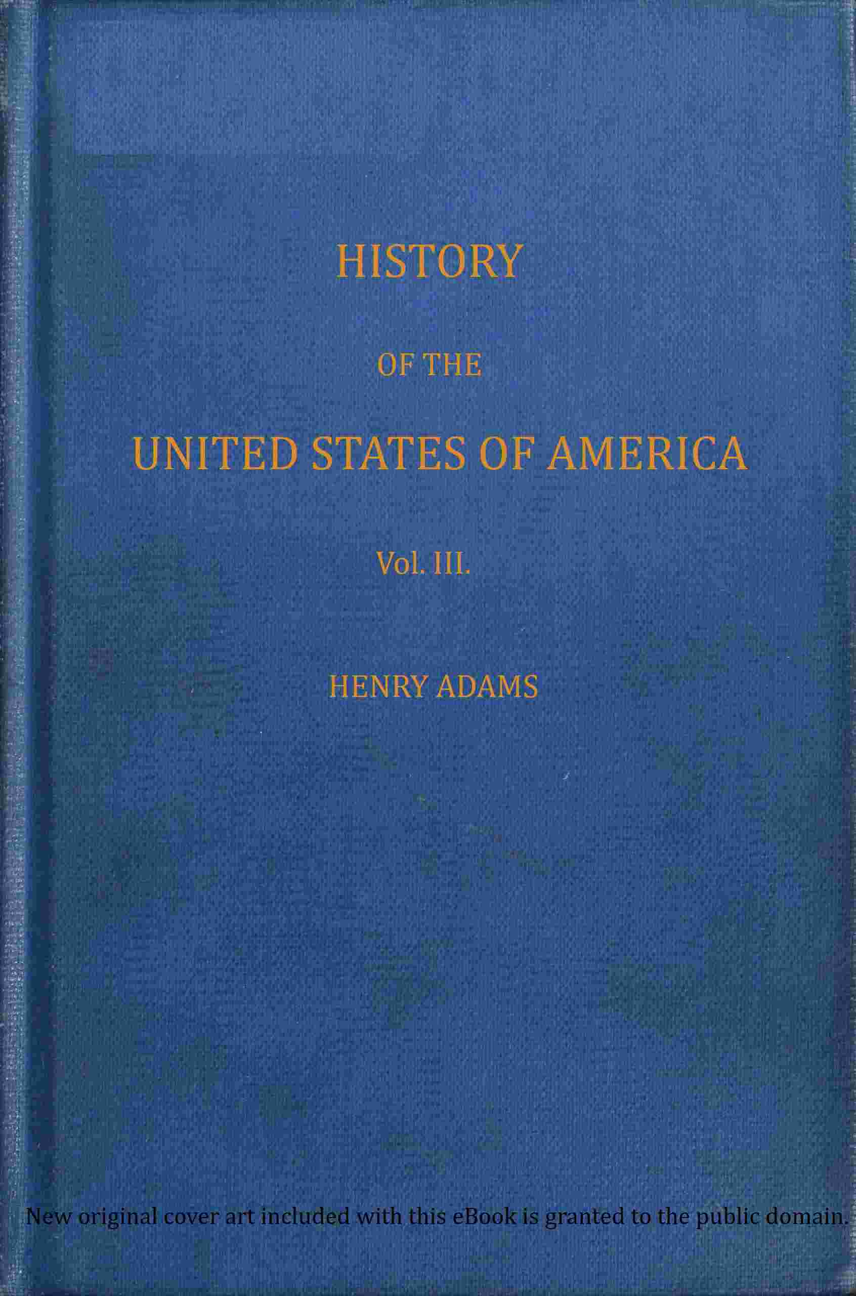 History of the United States of America, Volume 3 (of 9) cover