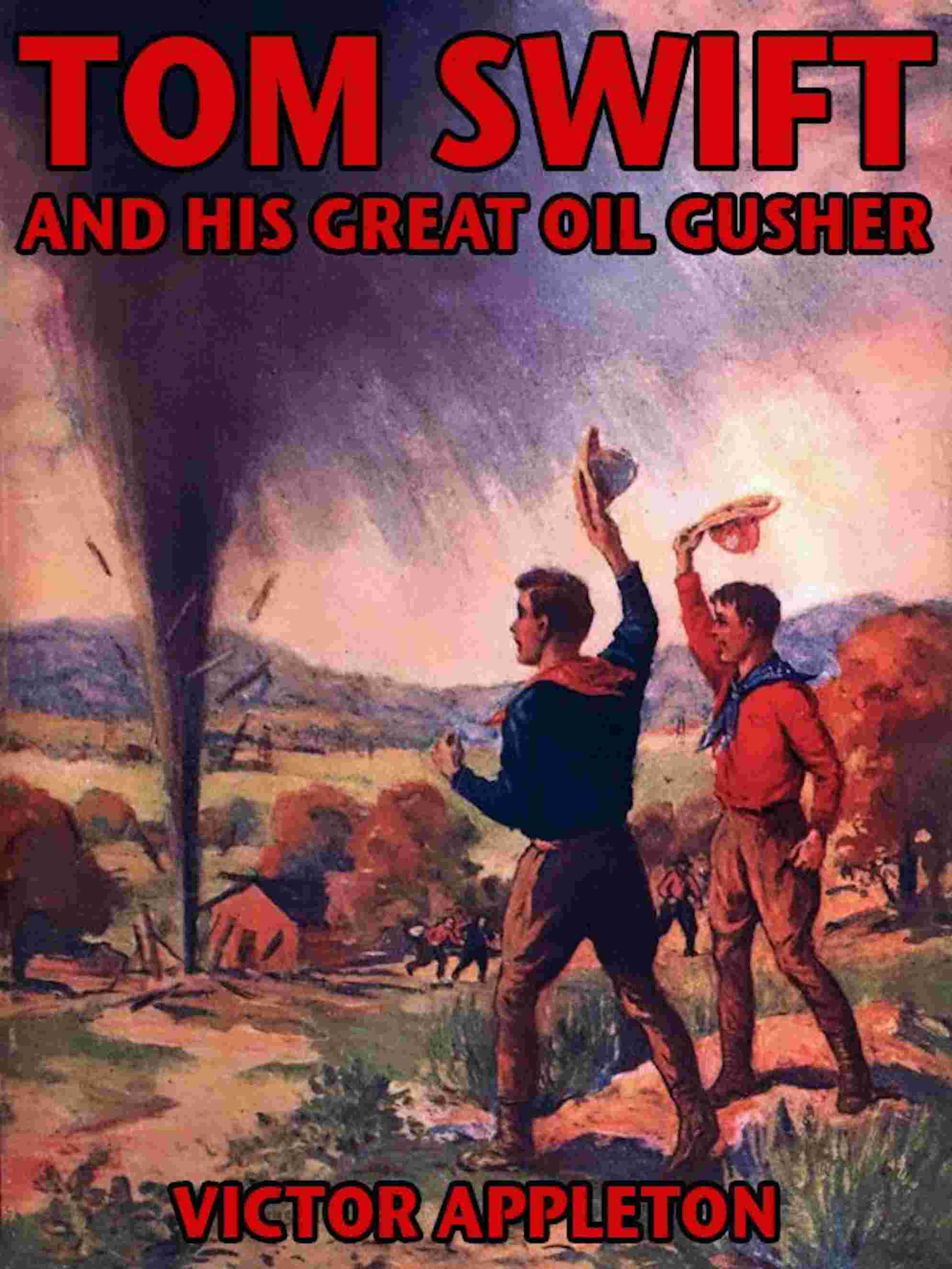 Tom Swift and his great oil gusher cover
