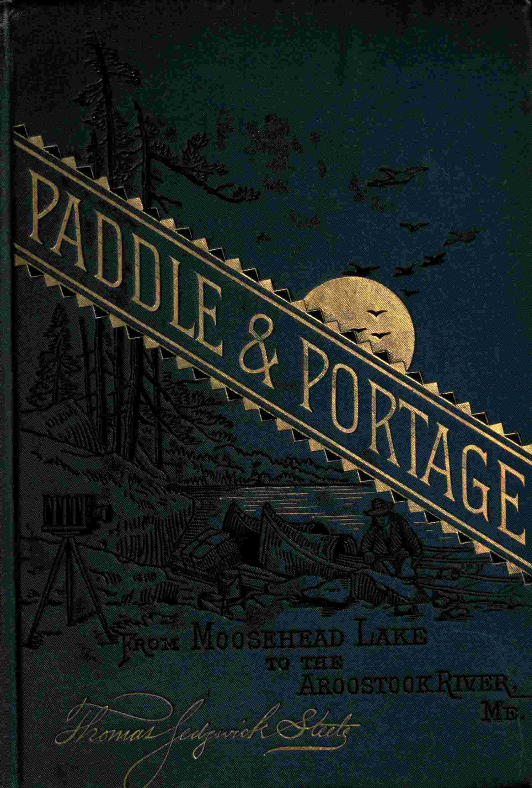 Paddle and portage, from Moosehead Lake to Aroostook River, Maine cover