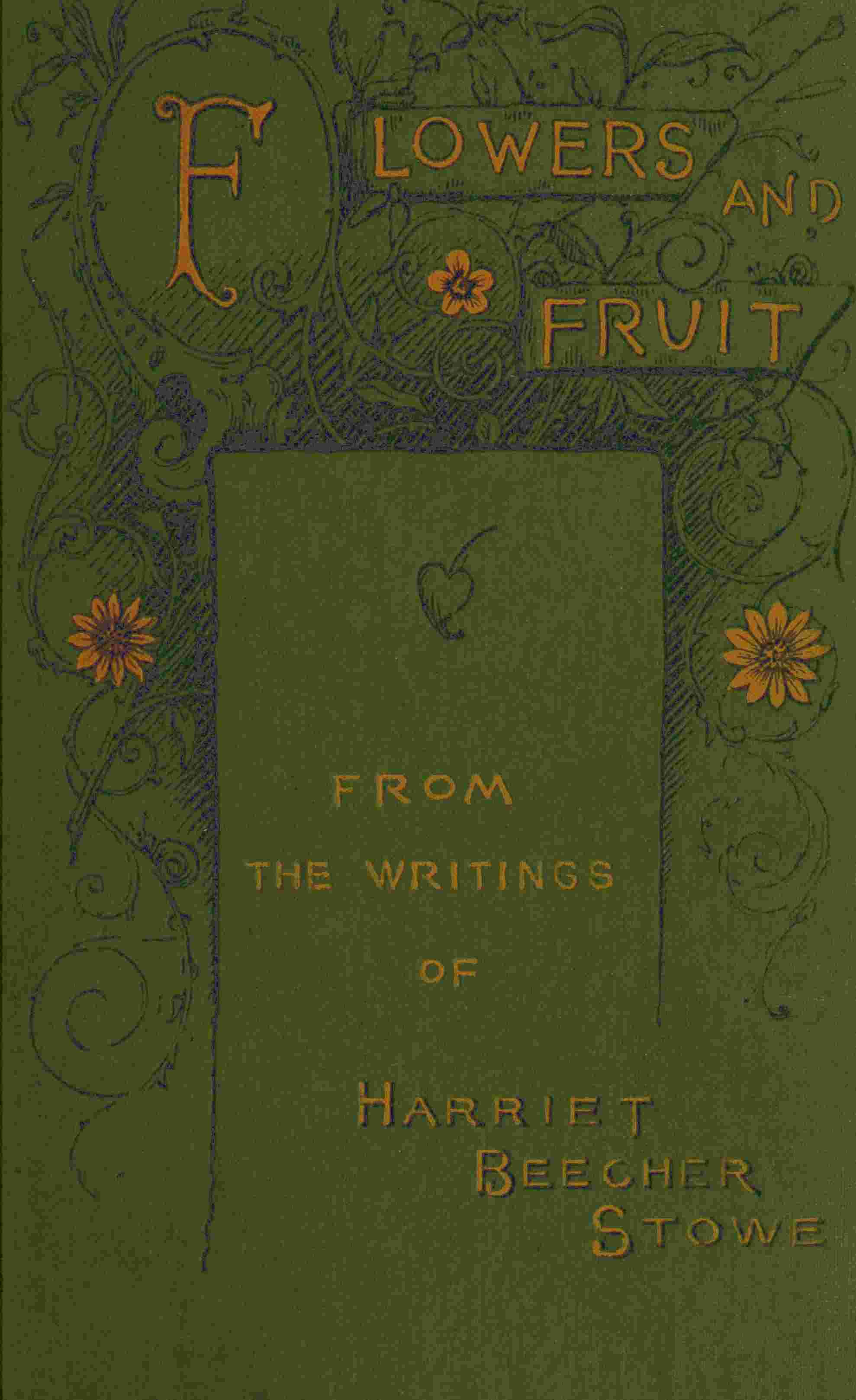 Flowers and fruit from the writings of Harriet Beecher Stowe cover