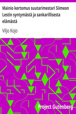 Mainio kertomus suutarimestari Siimeon Lestin syntymästä ja sankarillisesta elämästä cover