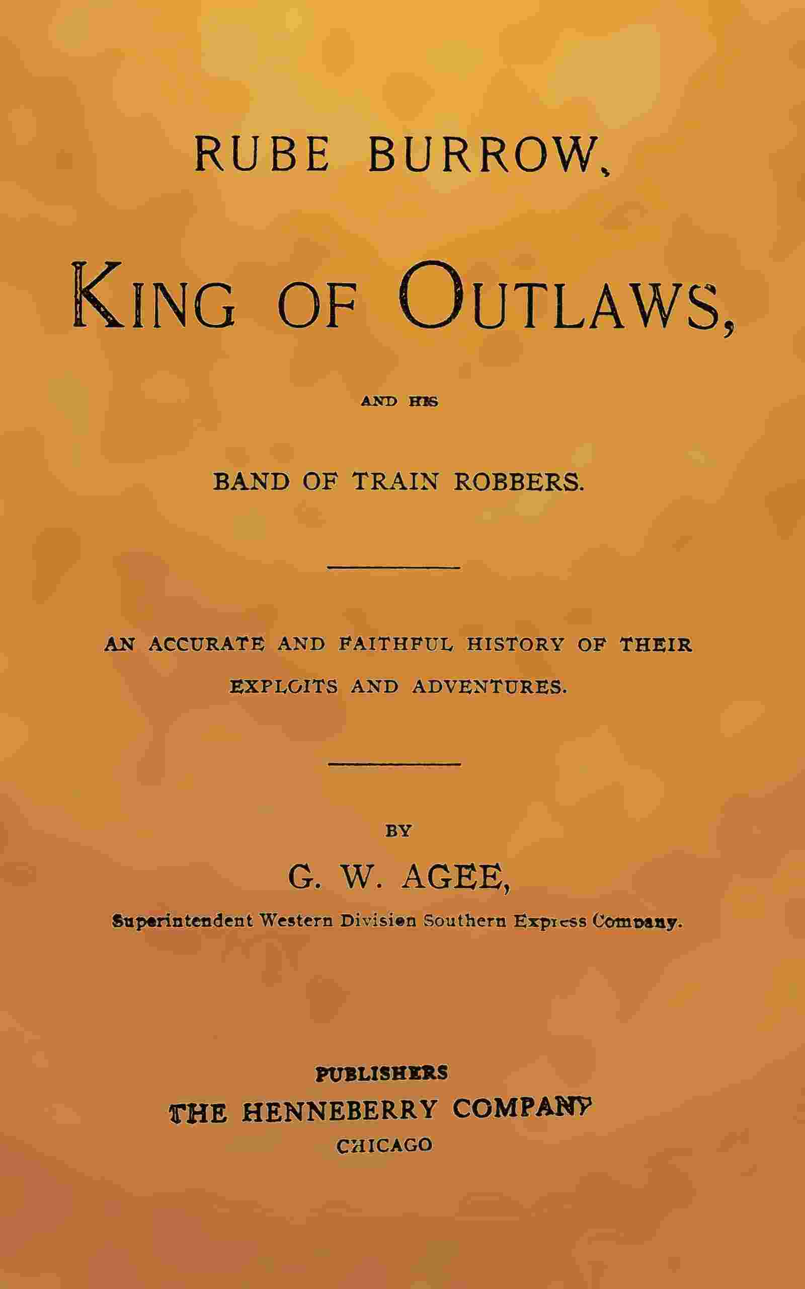 Rube Burrow, king of outlaws, and his band of train robbers cover