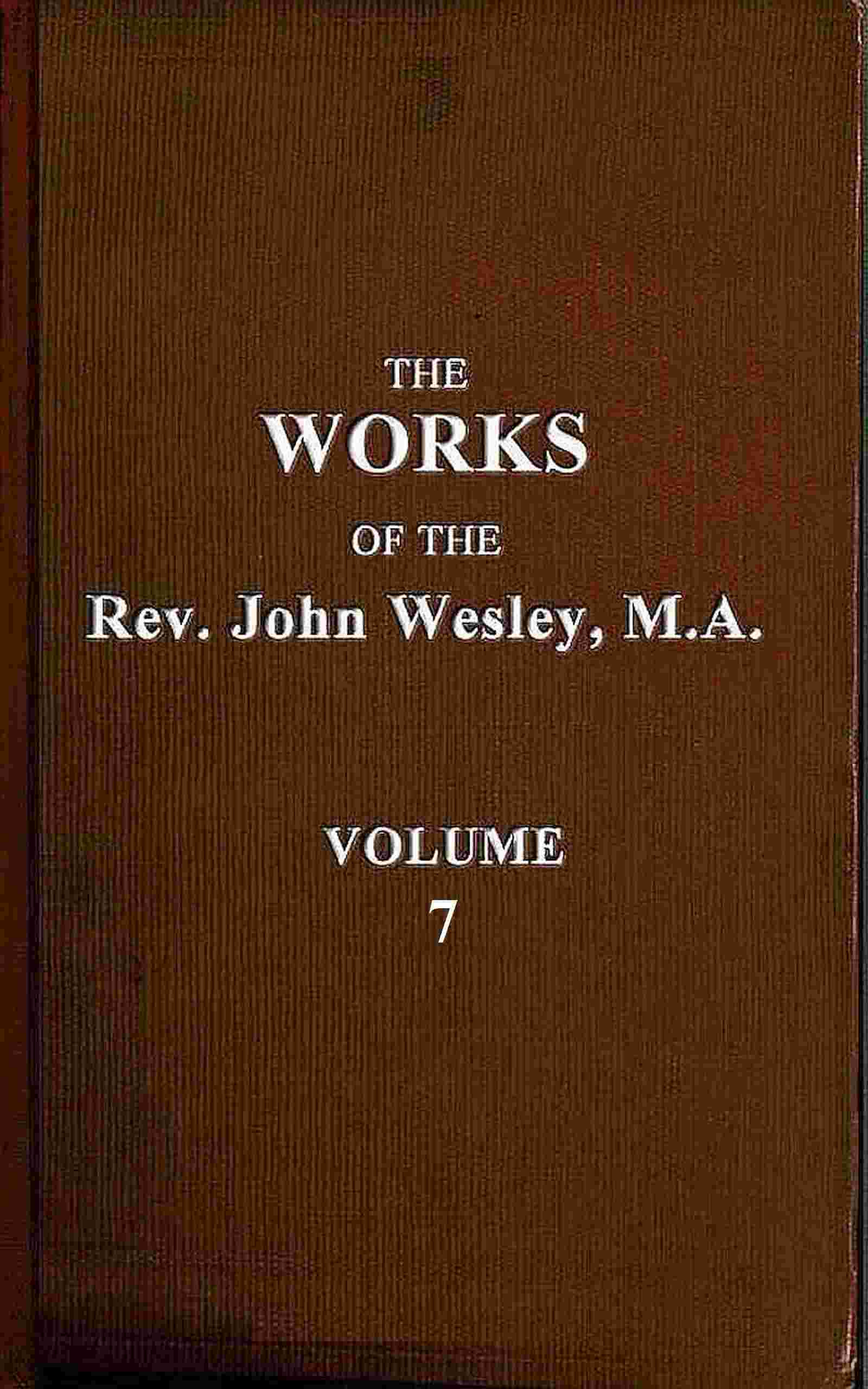 The works of the Rev. John Wesley, Vol. 07 (of 32) cover