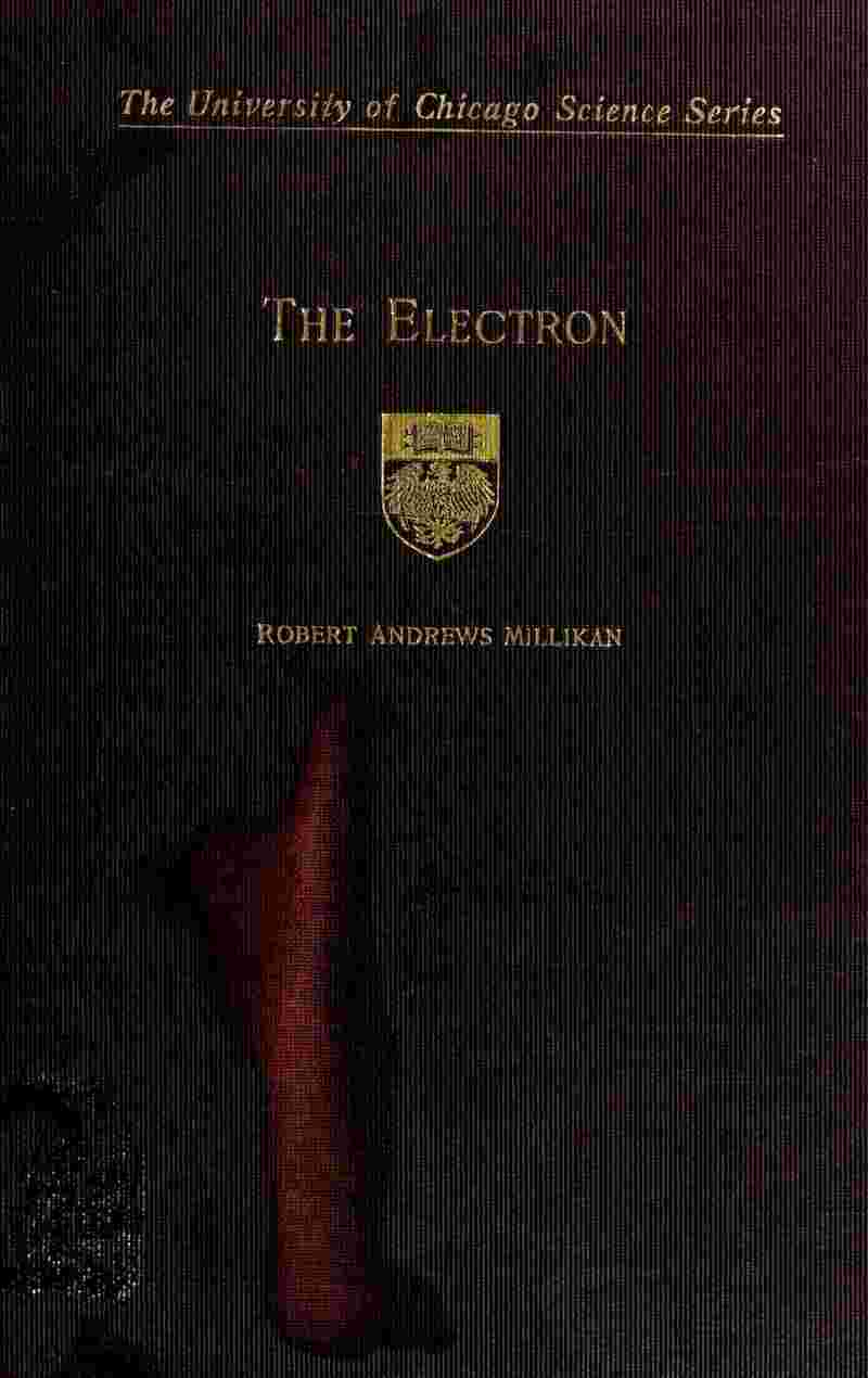 The electron, its isolation and measurement and the determination of some of its properties cover