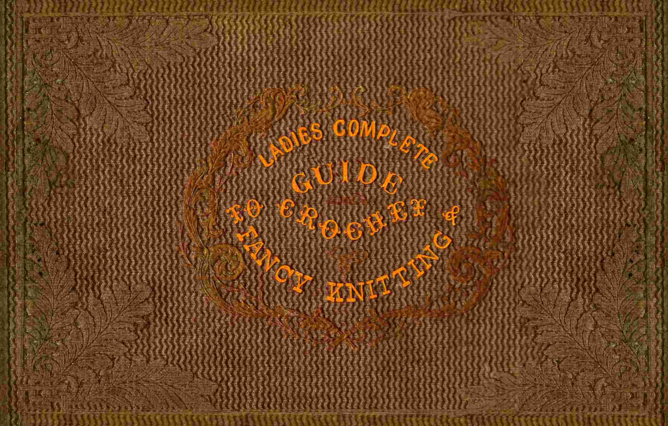 The ladies' complete guide to crochet, fancy knitting, and needlework cover