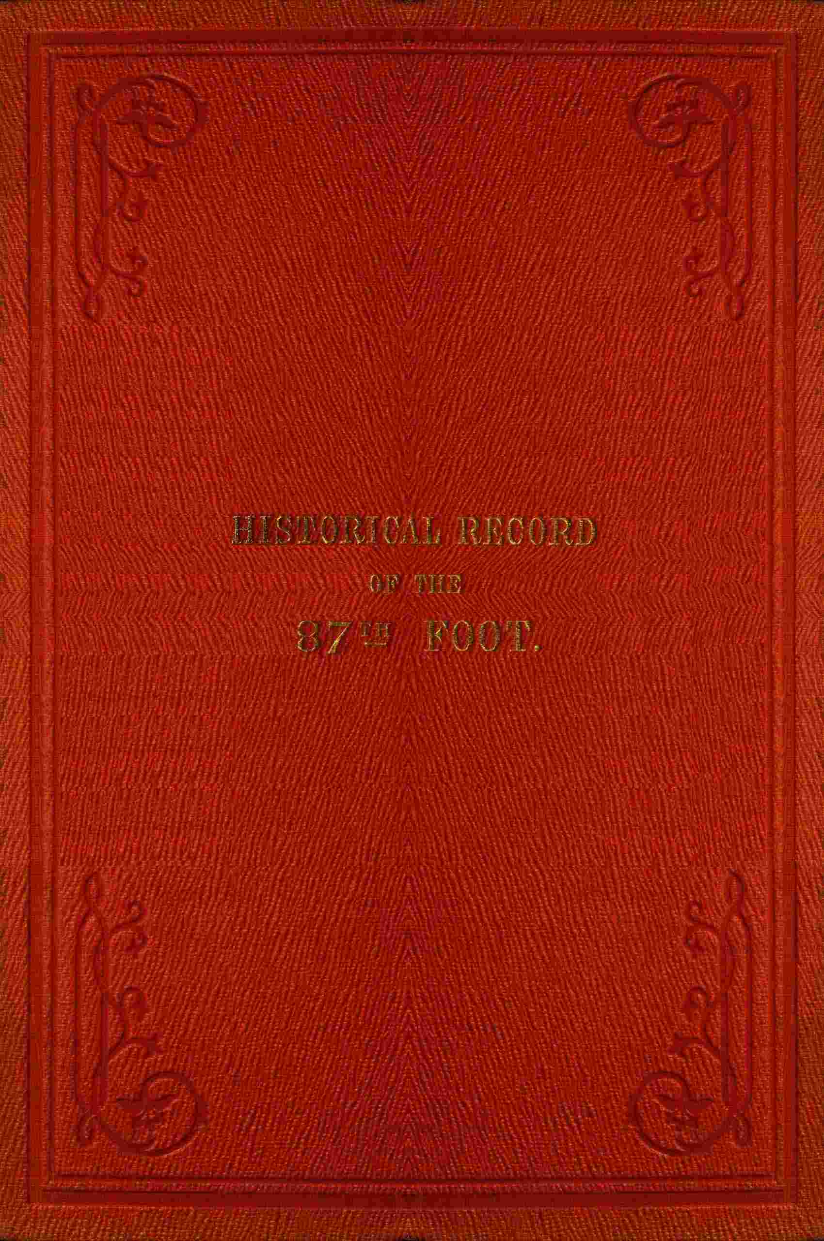 Historical record of the Eighty-seventh Regiment, or the Royal Irish Fusiliers cover