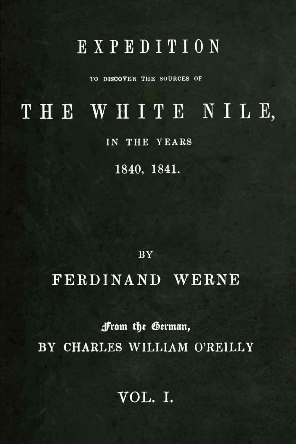 Expedition to discover the sources of the White Nile, in the years 1840, 1841, Vol. 1 (of 2) cover