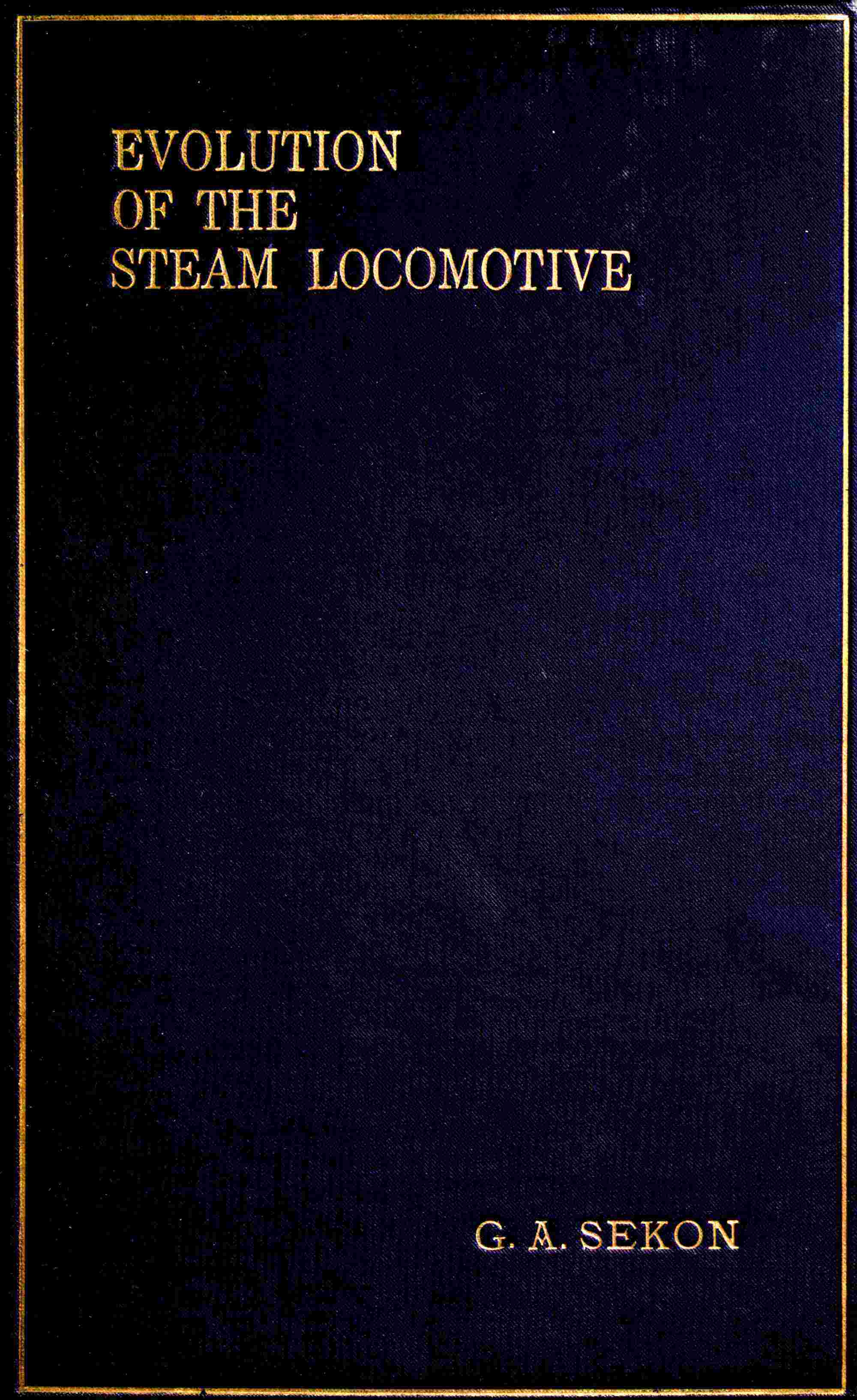 The evolution of the steam locomotive (1803 to 1898) cover