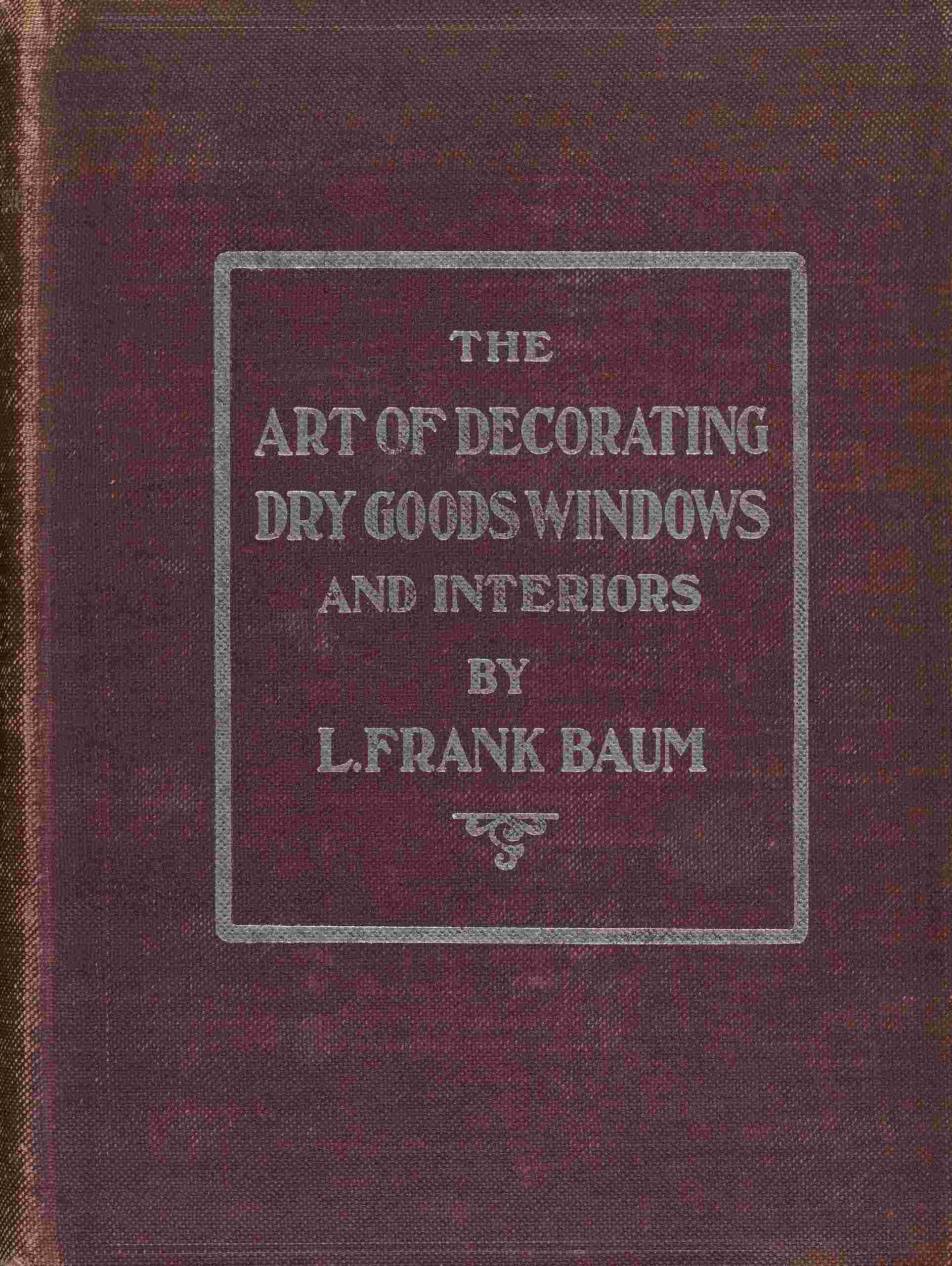 The art of decorating dry goods windows and interiors cover