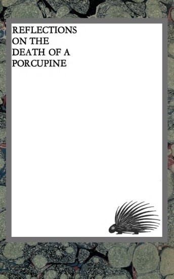 Reflections on the death of a porcupine and other essays cover