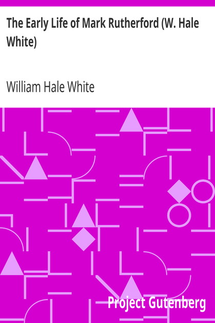 The Early Life of Mark Rutherford (W. Hale White) cover