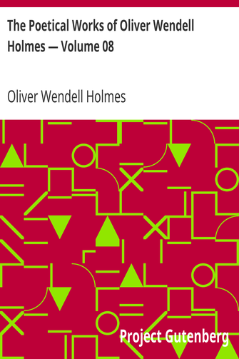 The Poetical Works of Oliver Wendell Holmes — Volume 08 / Bunker Hill and Other Poems cover
