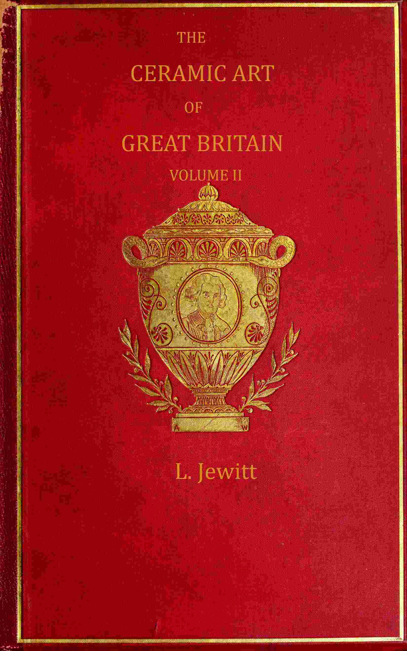 The ceramic art of Great Britain from pre-historic times down to the present day, Volume 2 (of 2) cover