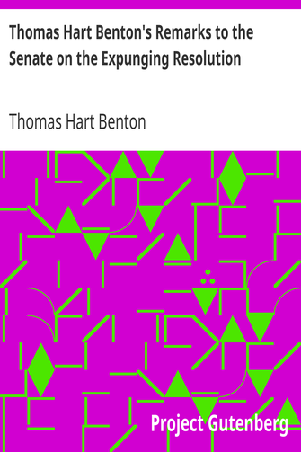 Thomas Hart Benton's Remarks to the Senate on the Expunging Resolution cover