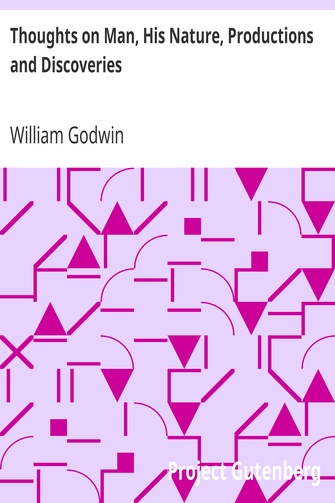 Thoughts on Man, His Nature, Productions and Discoveries / Interspersed with Some Particulars Respecting the Author cover