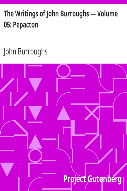 The Writings of John Burroughs — Volume 05: Pepacton cover