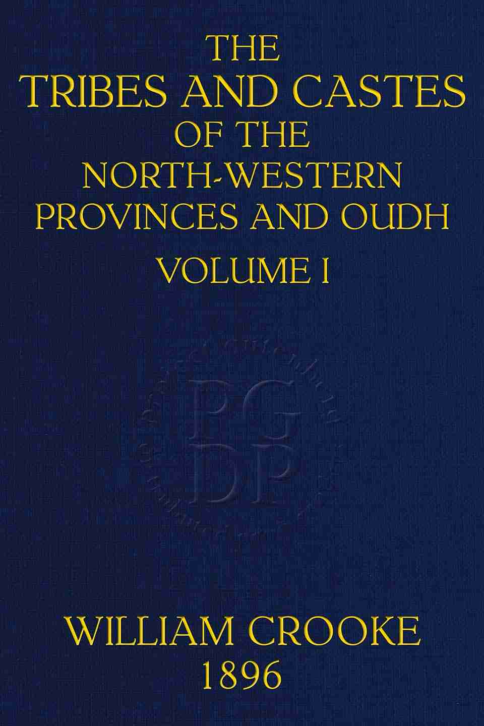 The tribes and castes of the North-Western Provinces and Oudh, Volume 1 (of 4) cover