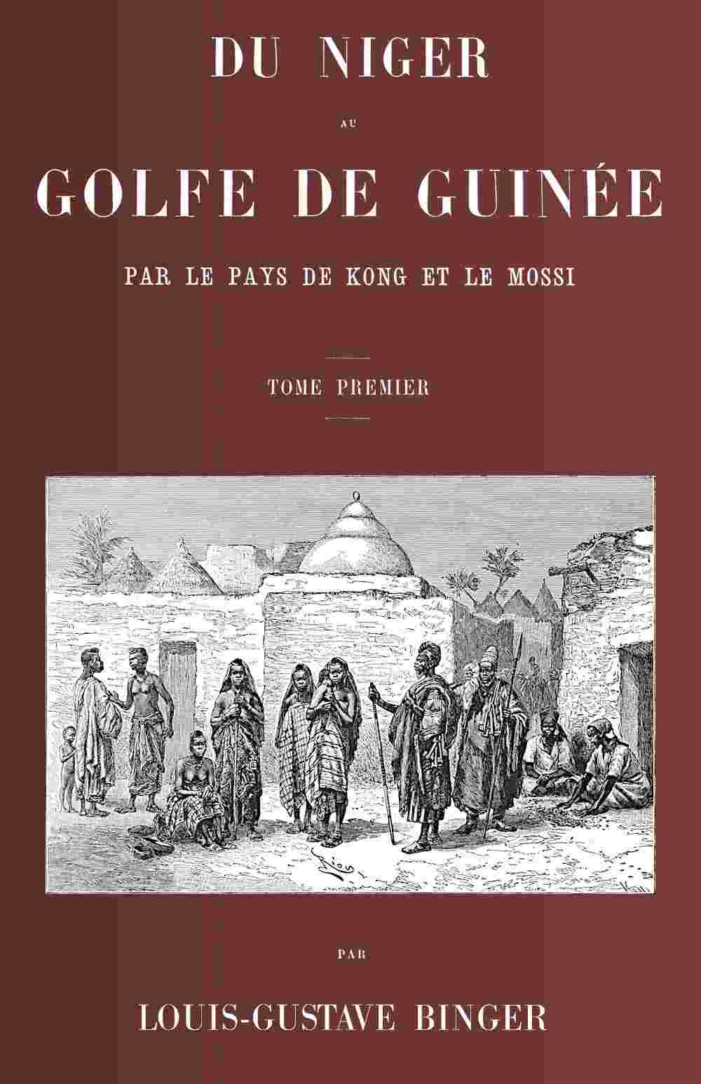 Du Niger au golfe de Guinée par le pays de Kong et le Mossi, tome 1 (de 2) cover