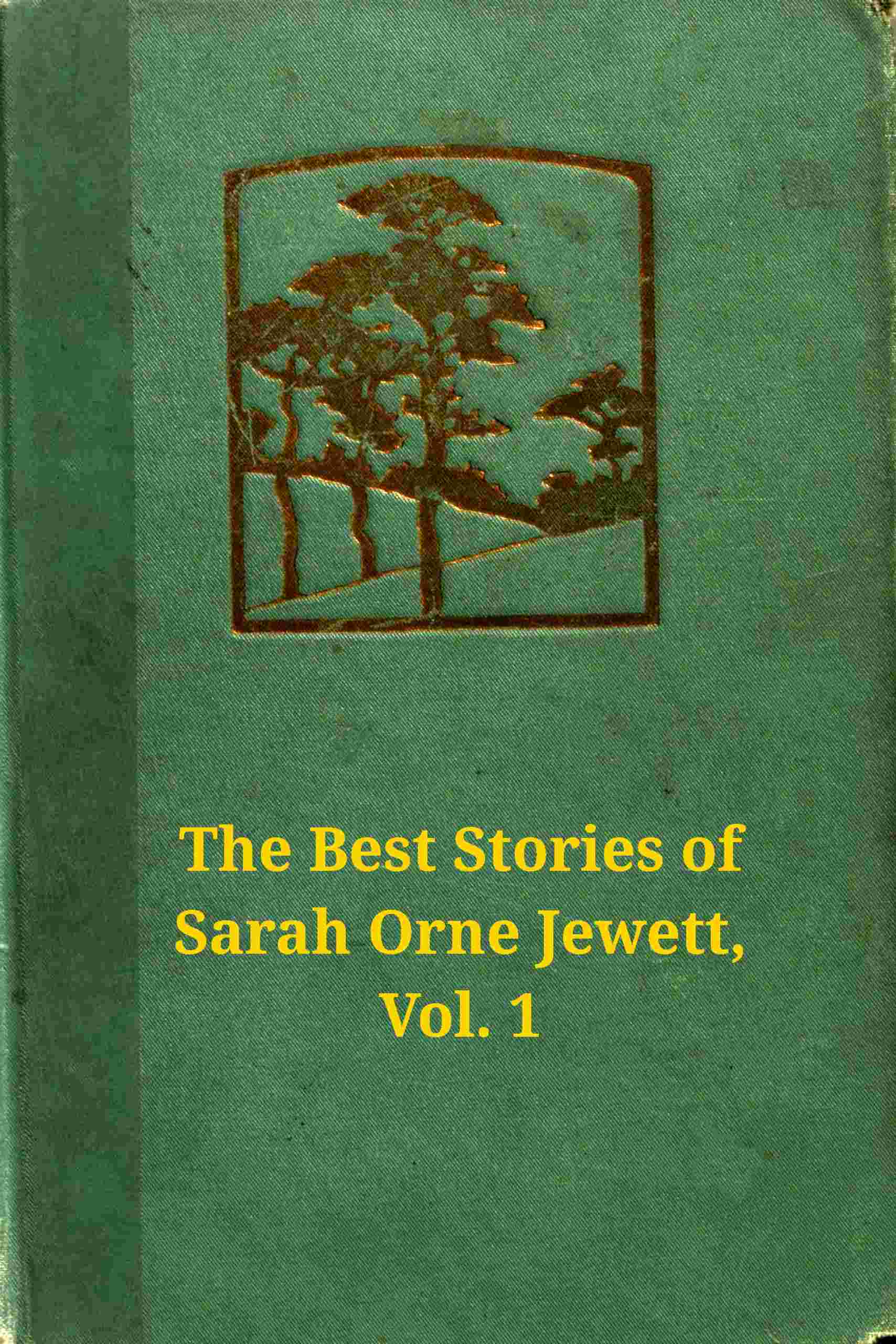 The best stories of Sarah Orne Jewett, Volume 1 (of 2) cover