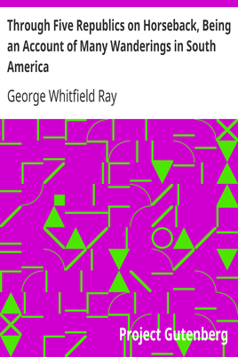 Through Five Republics on Horseback, Being an Account of Many Wanderings in South America cover