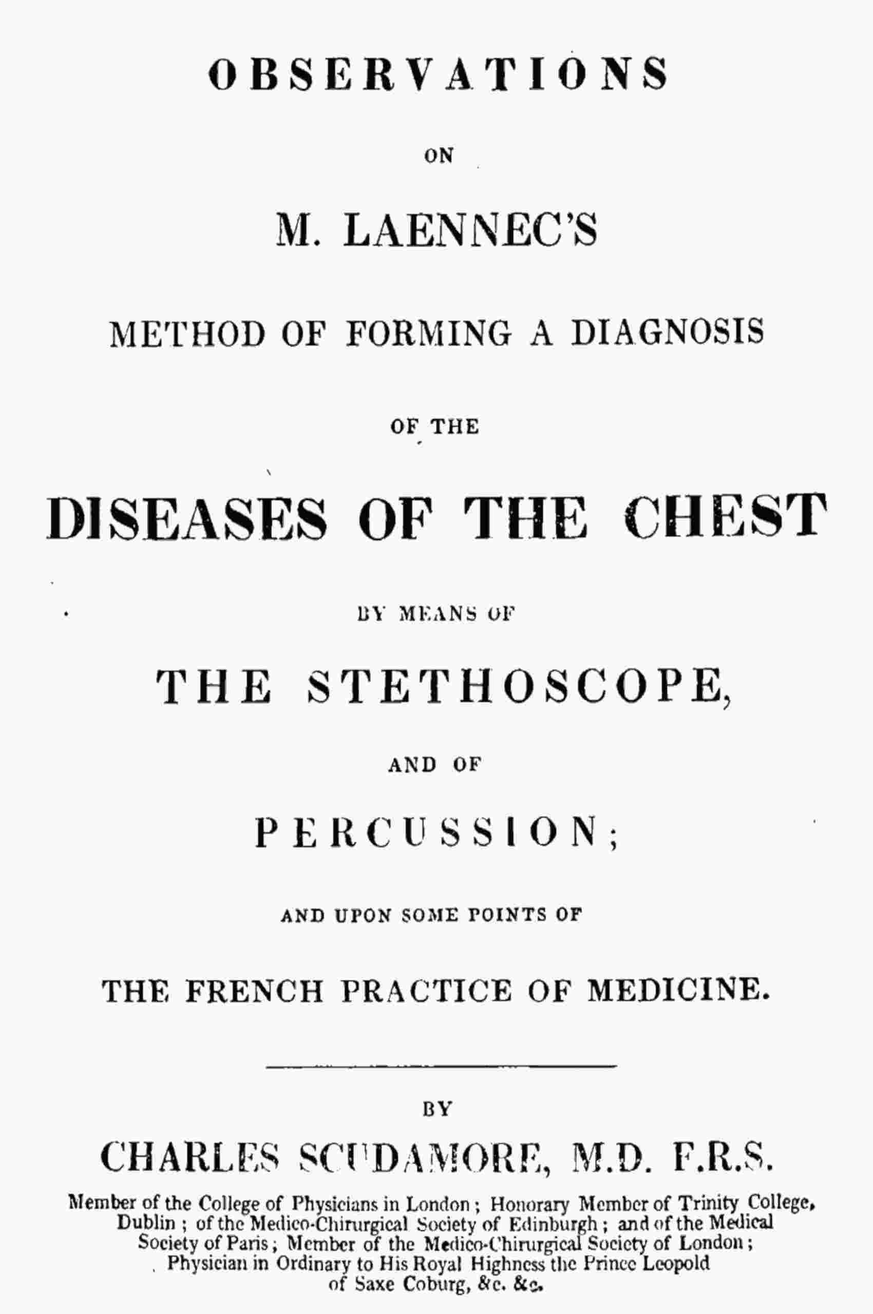 Observations on M. Laennec's method of forming a diagnosis of the diseases of the chest by means of the stethoscope, and of percussion; and upon some points of the French practice of medicine cover